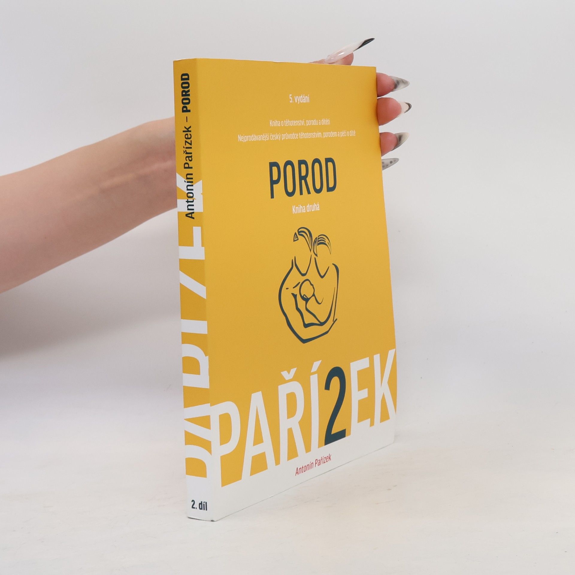 Antonín Pařízek Kniha o těhotenství, porodu a dítěti. 2. díl, Porod