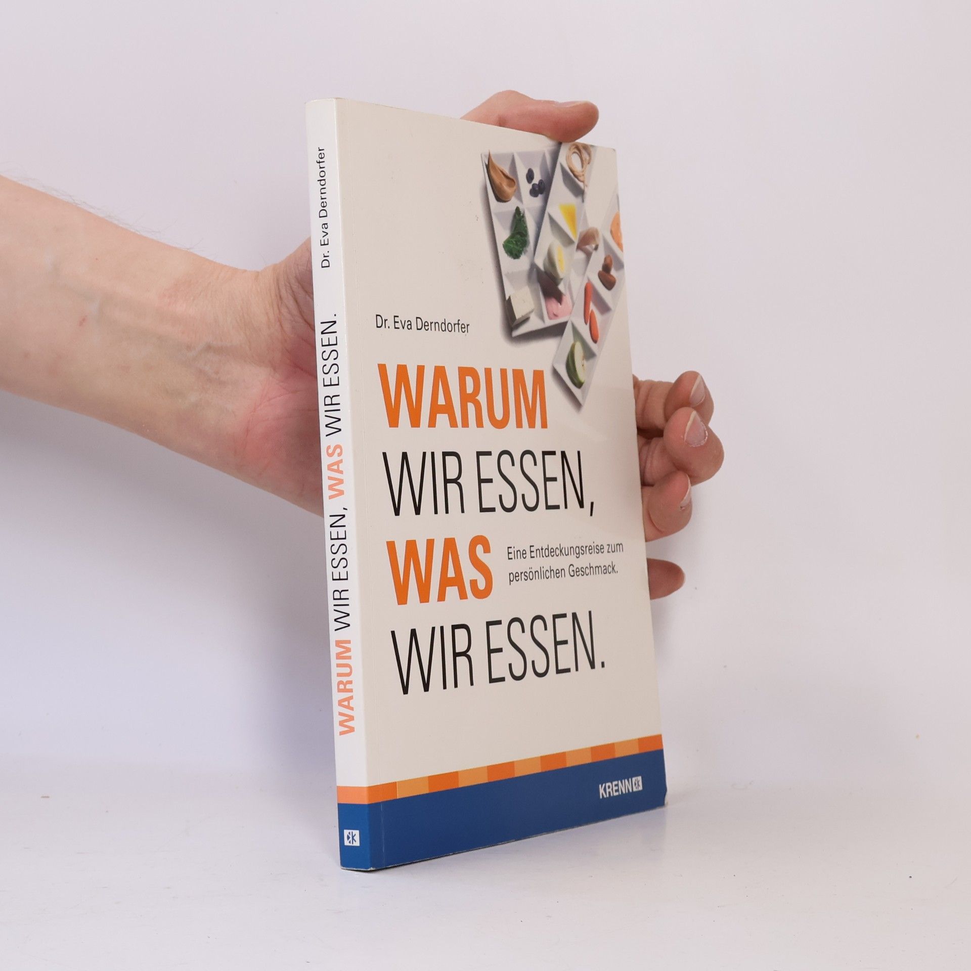 Dr. Eva Derndorfer Warum wir essen, was wir essen. Eine Entdeckungsreise zum persönlichen Geschmack