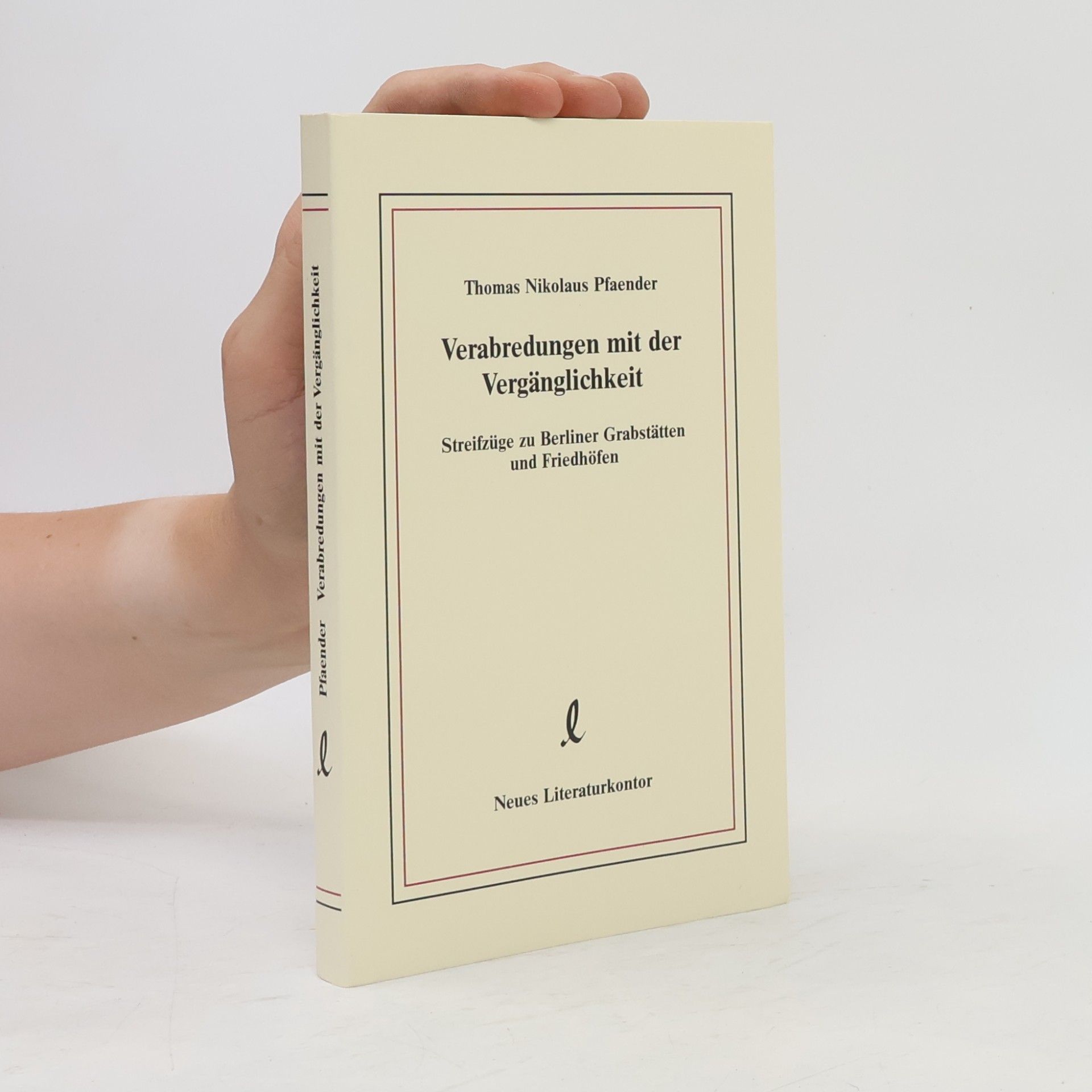 Thomas Nikolaus Pfaender Verabredungen mit der Vergänglichkeit