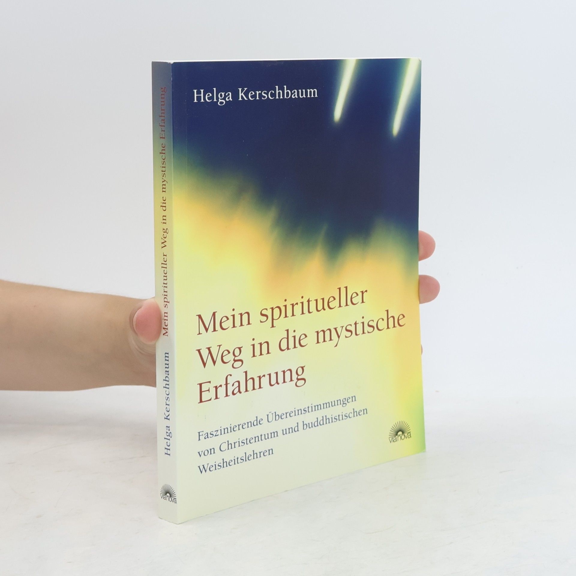 Helga Kerschbaum Mein spiritueller Weg in die mystische Erfahrung