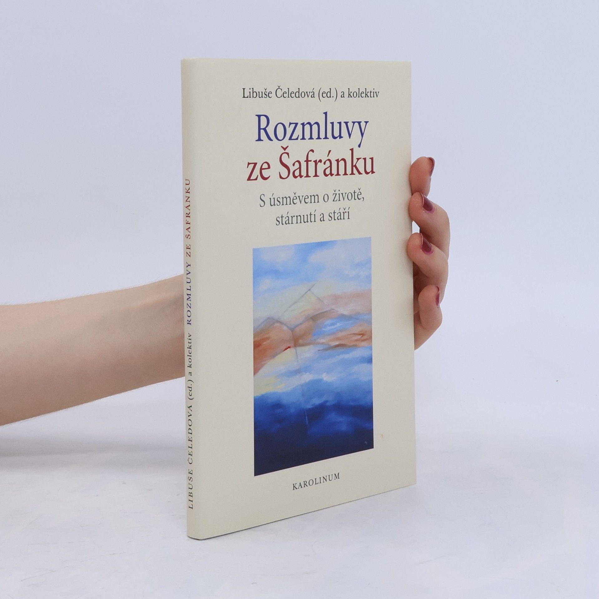 Libuše Čeledová Rozmluvy ze Šafránku: S úsměvem o životě, stárnutí a stáří