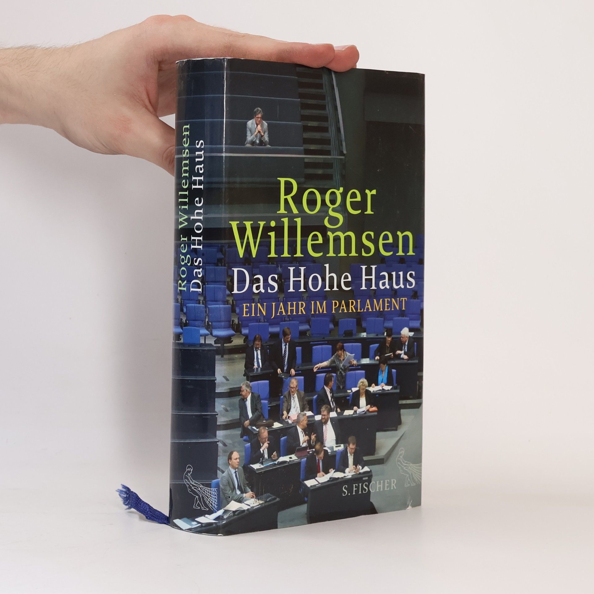 Roger Willemsen Das Hohe Haus : ein Jahr im Parlament