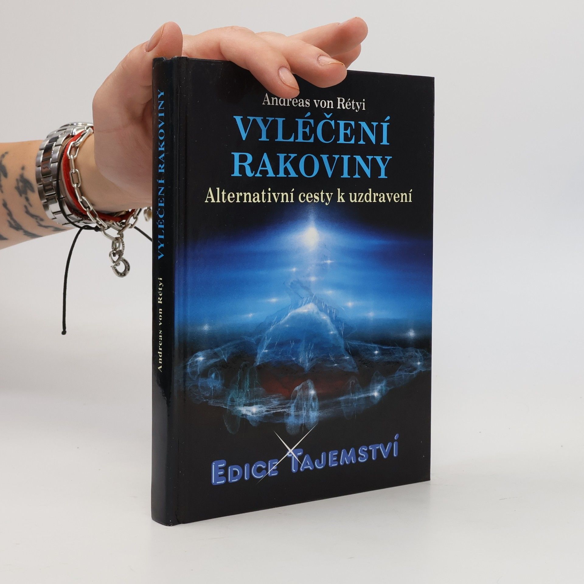 Andreas von Rétyi Vyléčení rakoviny : alternativní cesty k uzdravení