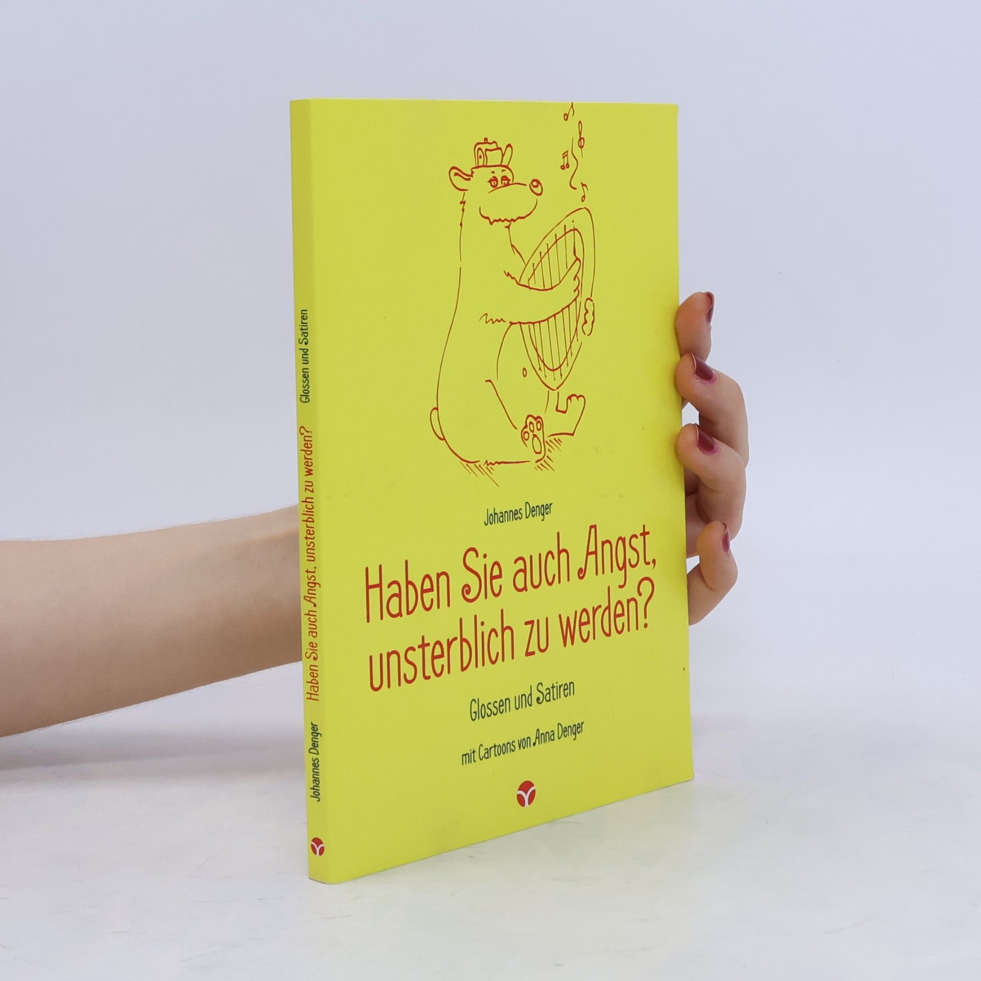 Anna Denger Haben Sie auch Angst, unsterblich zu werden?