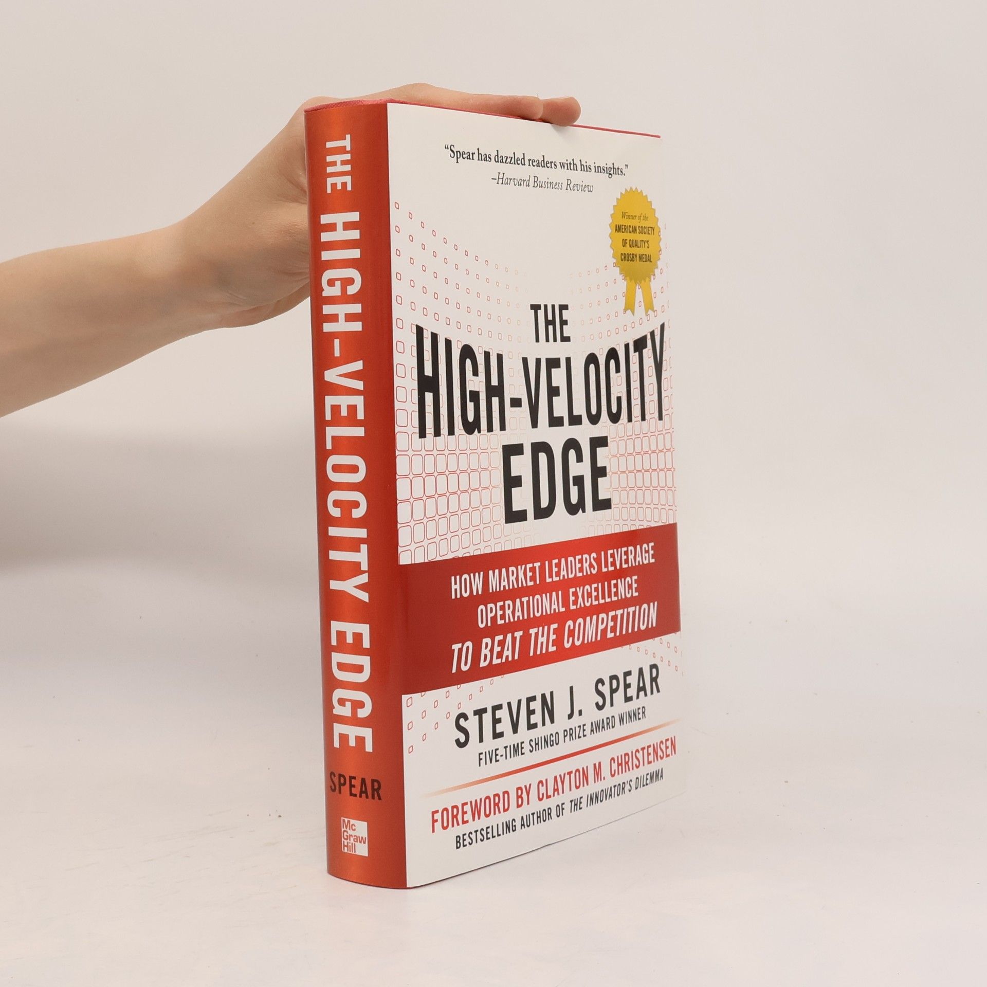 Steven J. Spear The High-Velocity Edge: How Market Leaders Leverage Operational Excellence to Beat the Competition