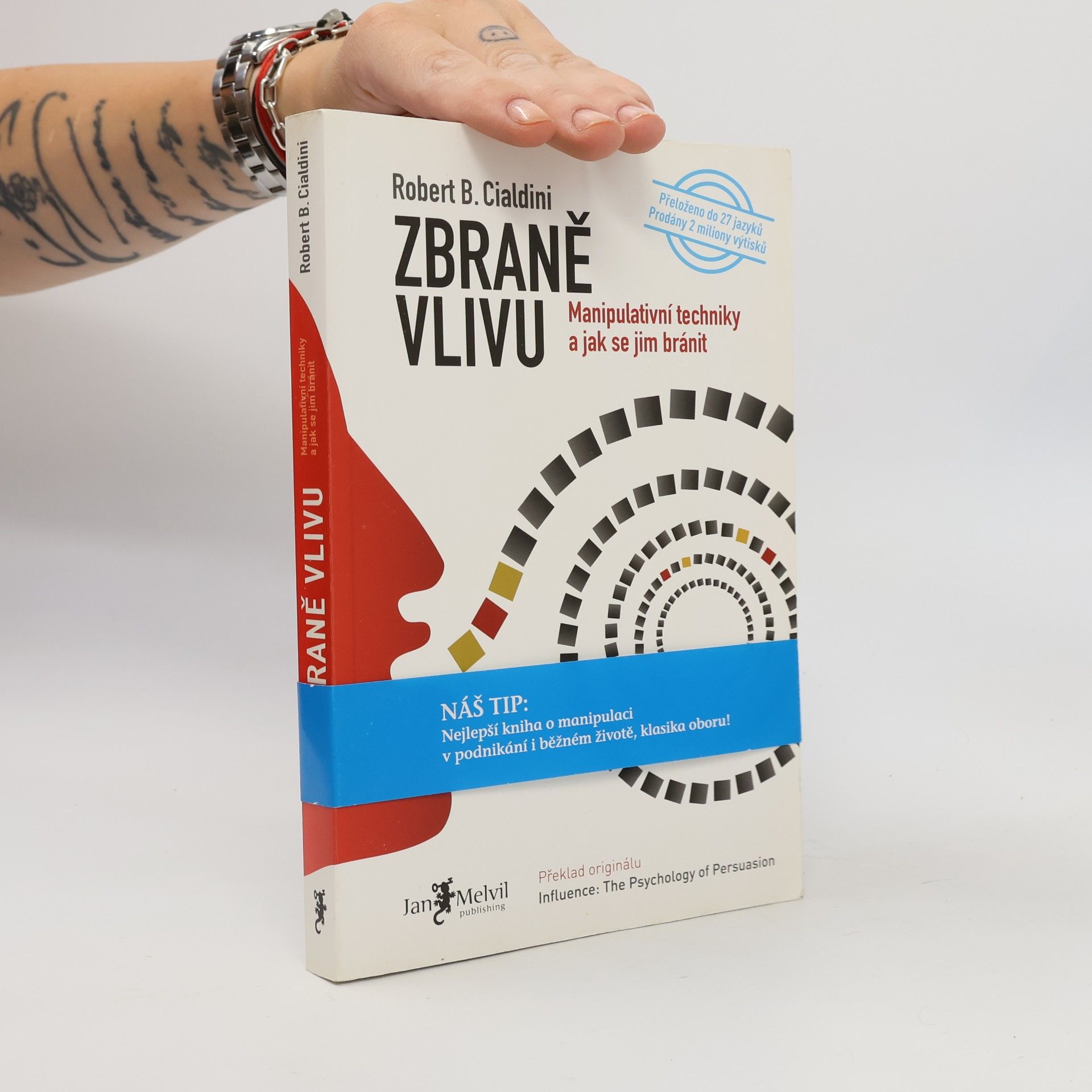 Robert Cialdini Zbraně vlivu. Manipulativní techniky a jak se jim bránit