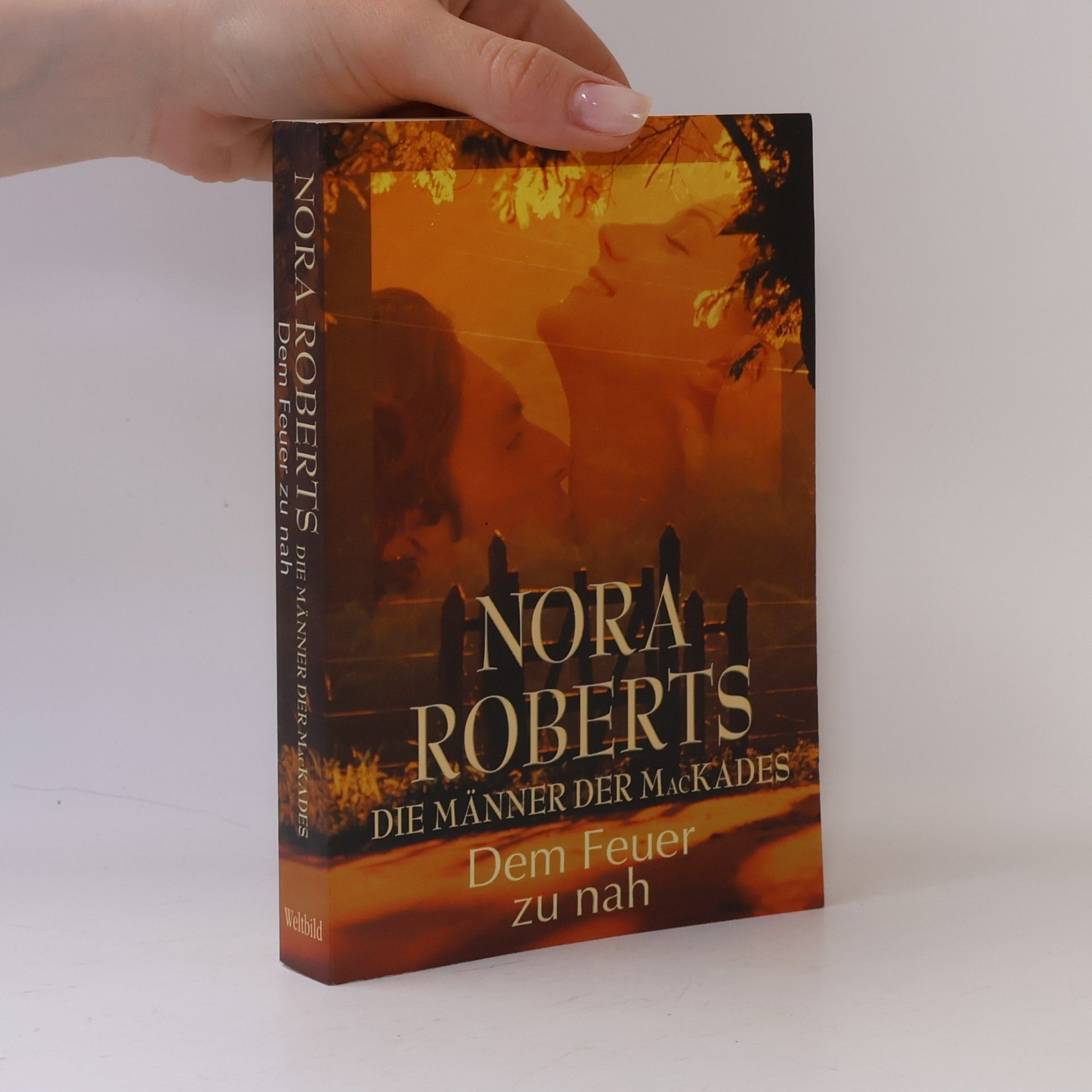 Nora Roberts Die Männer der MacKades. Dem Feuer zu nah