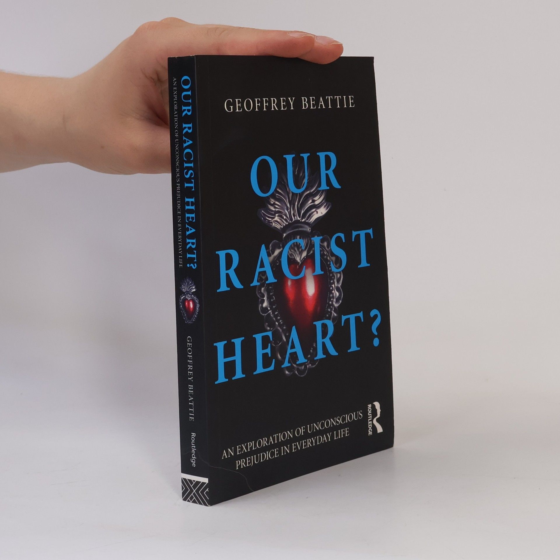 Geoffrey Beattie Our Racist Heart?
