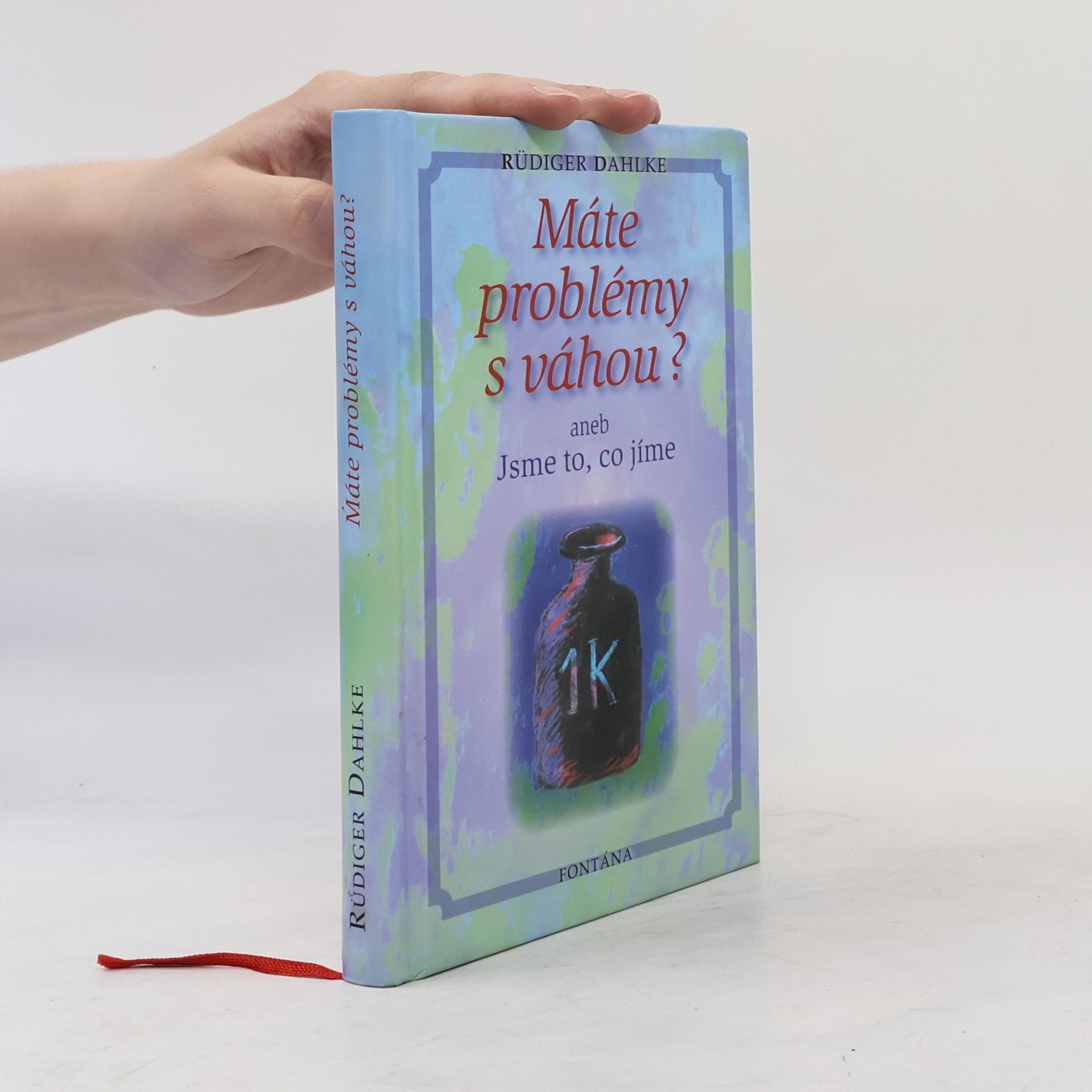 Ruediger Dahlke Máte problémy s váhou? aneb Jsme to, co jíme