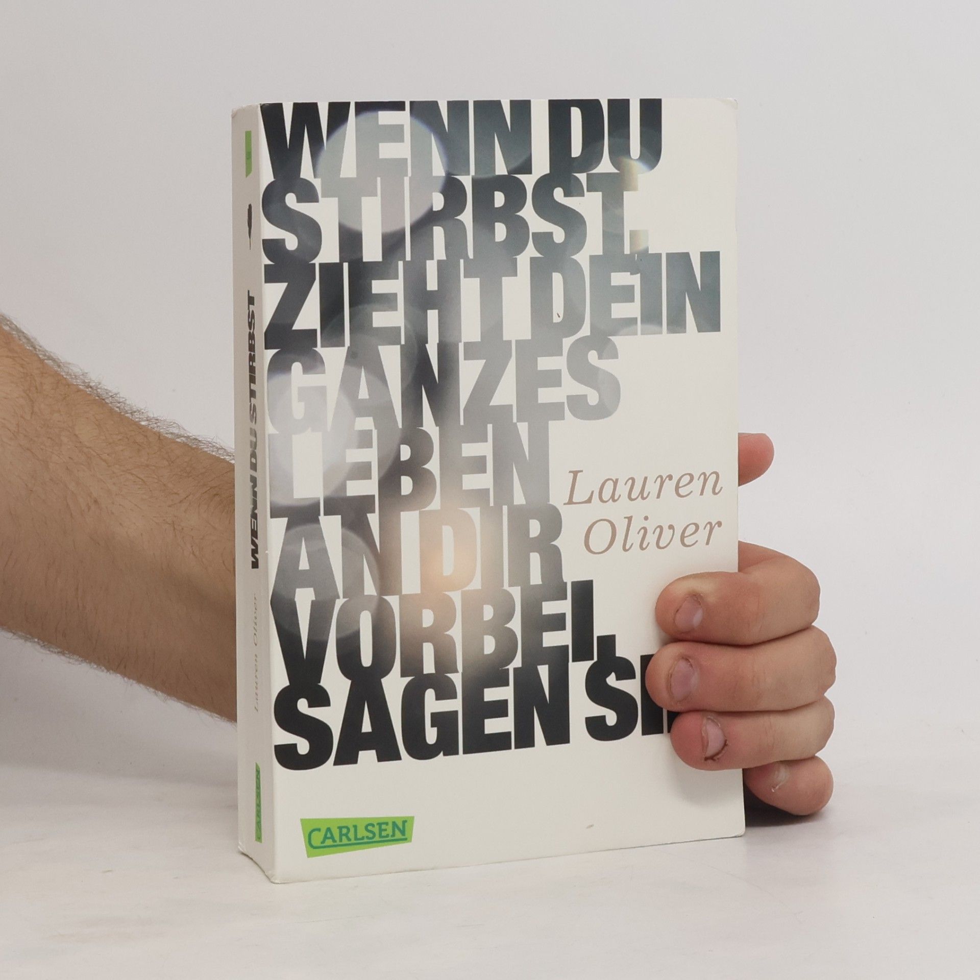 Lauren Oliver Wenn du stirbst, zieht dein ganzes Leben an dir vorbei, sagen sie