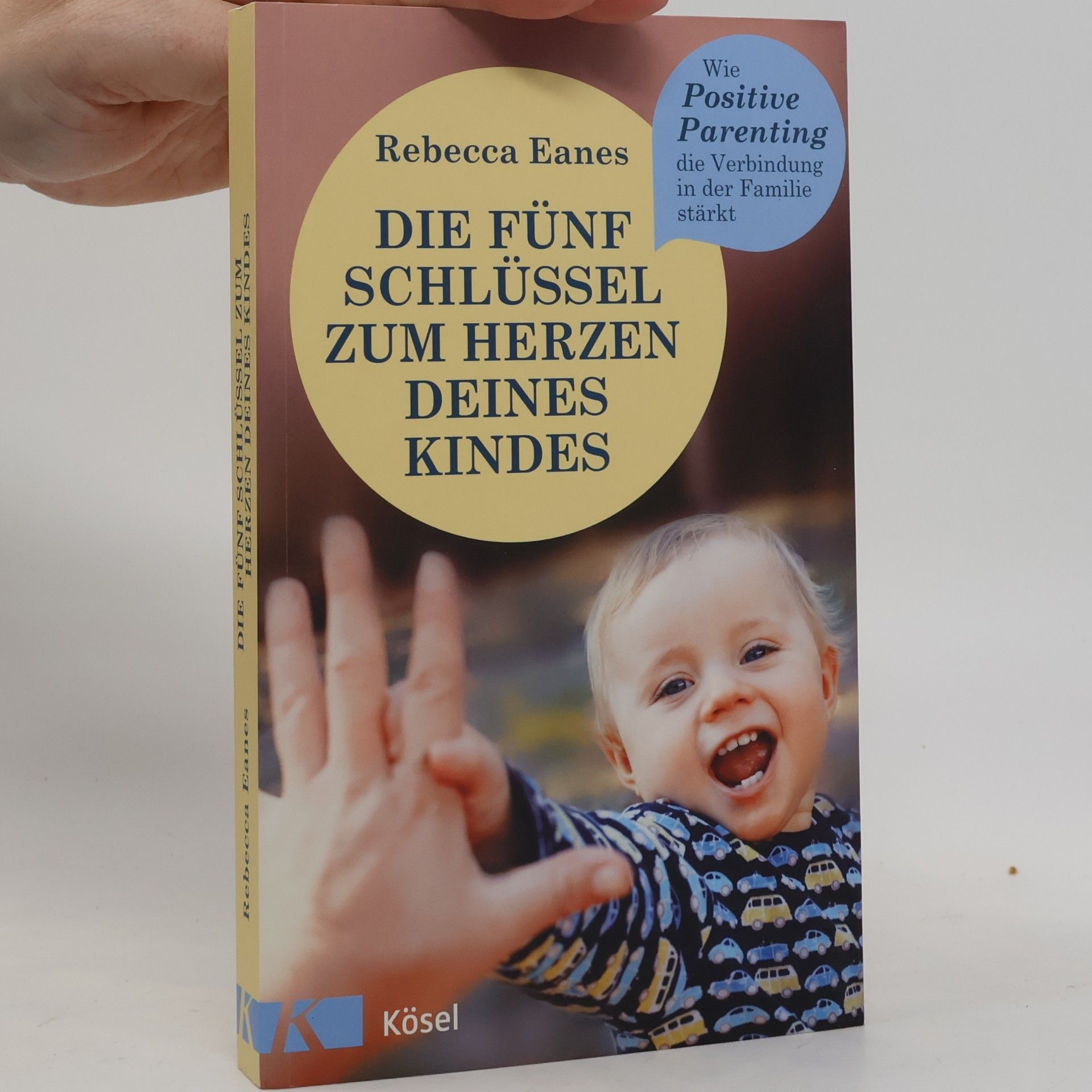 Rebecca Eanes Die fünf Schlüssel zum Herzen deines Kindes
