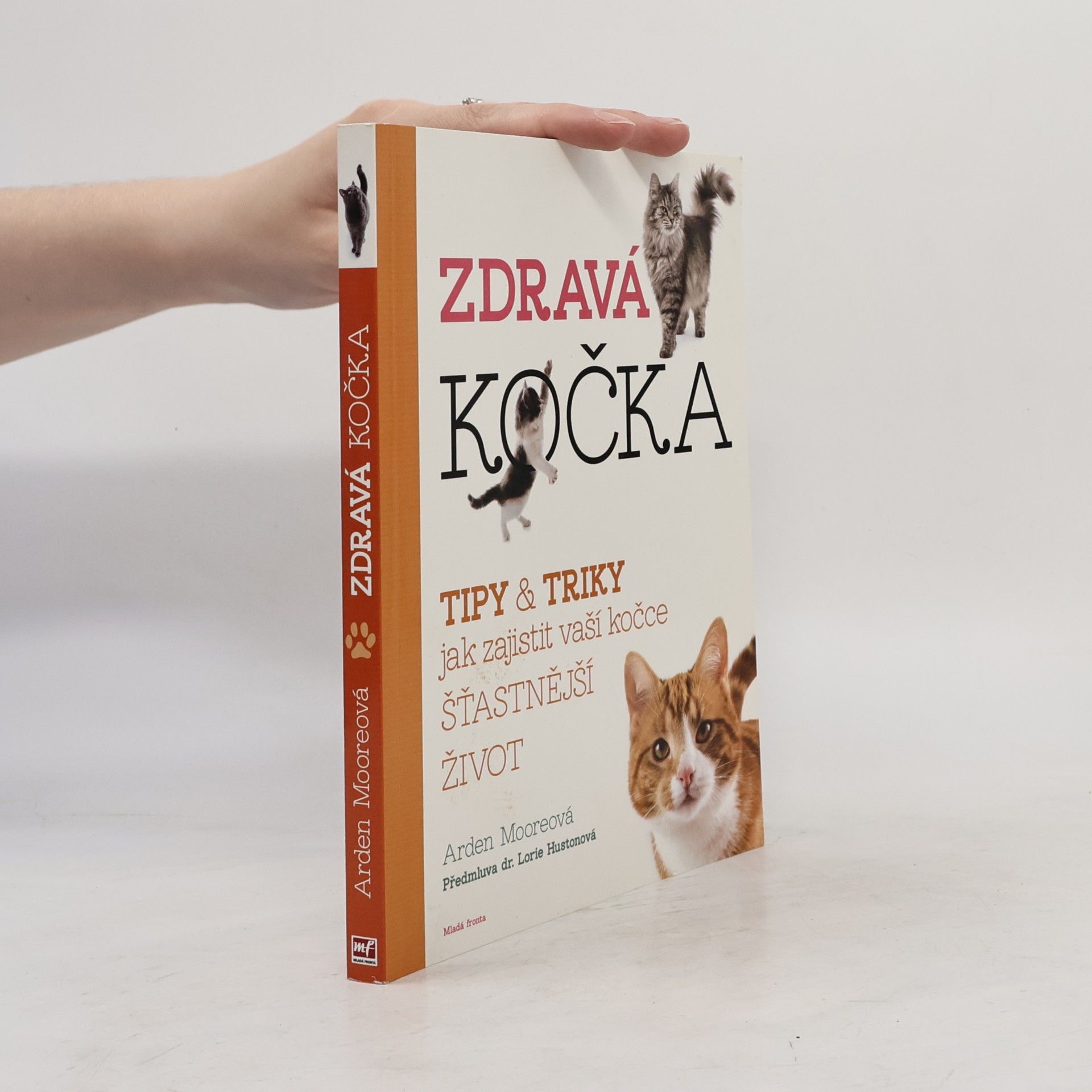 Arden Moore Zdravá kočka: Tipy & triky, jak zajistit vaší kočce delší, zdravější a šťastnější život