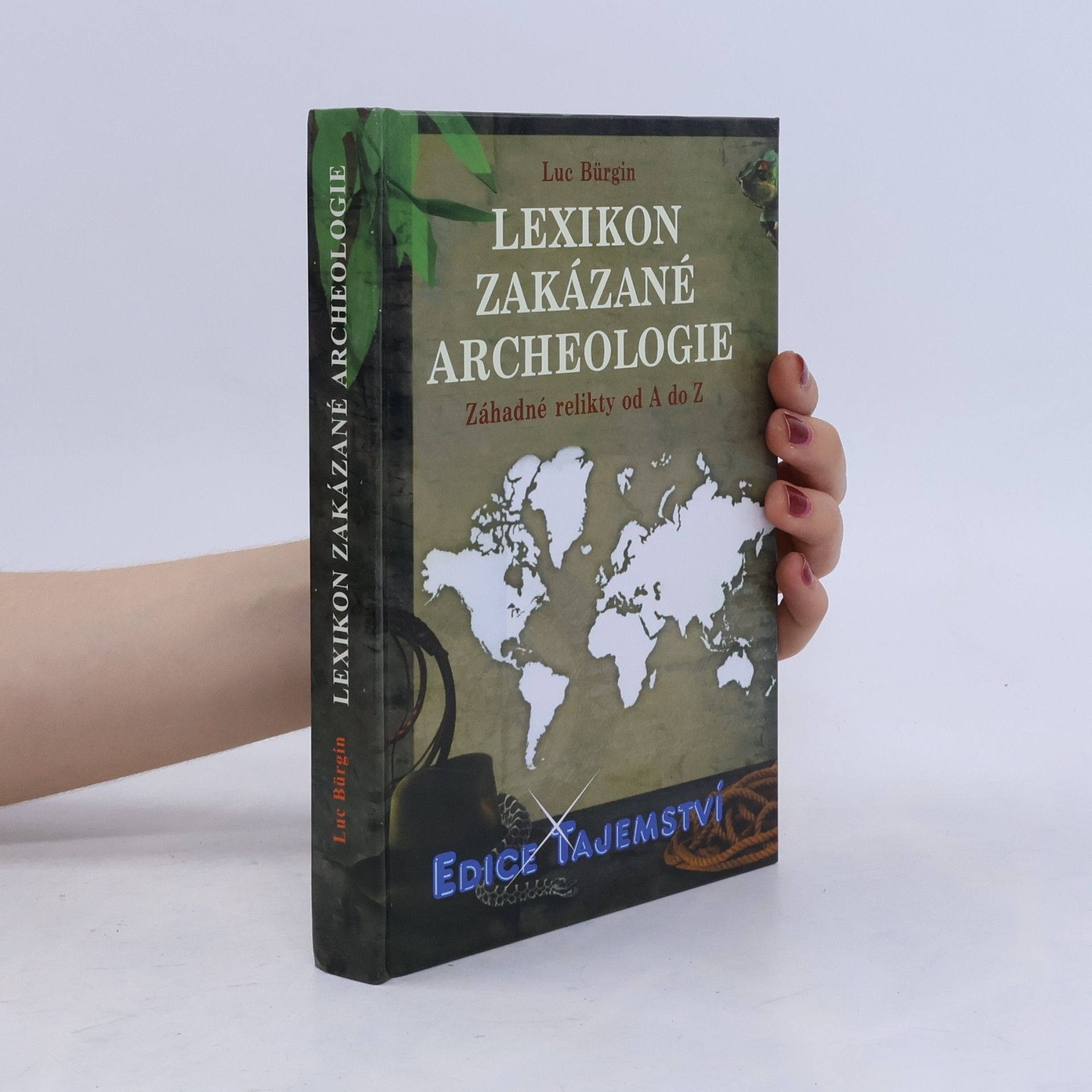Luc Bürgin Lexikon zakázané archeologie - Záhadné relikty od A do Z