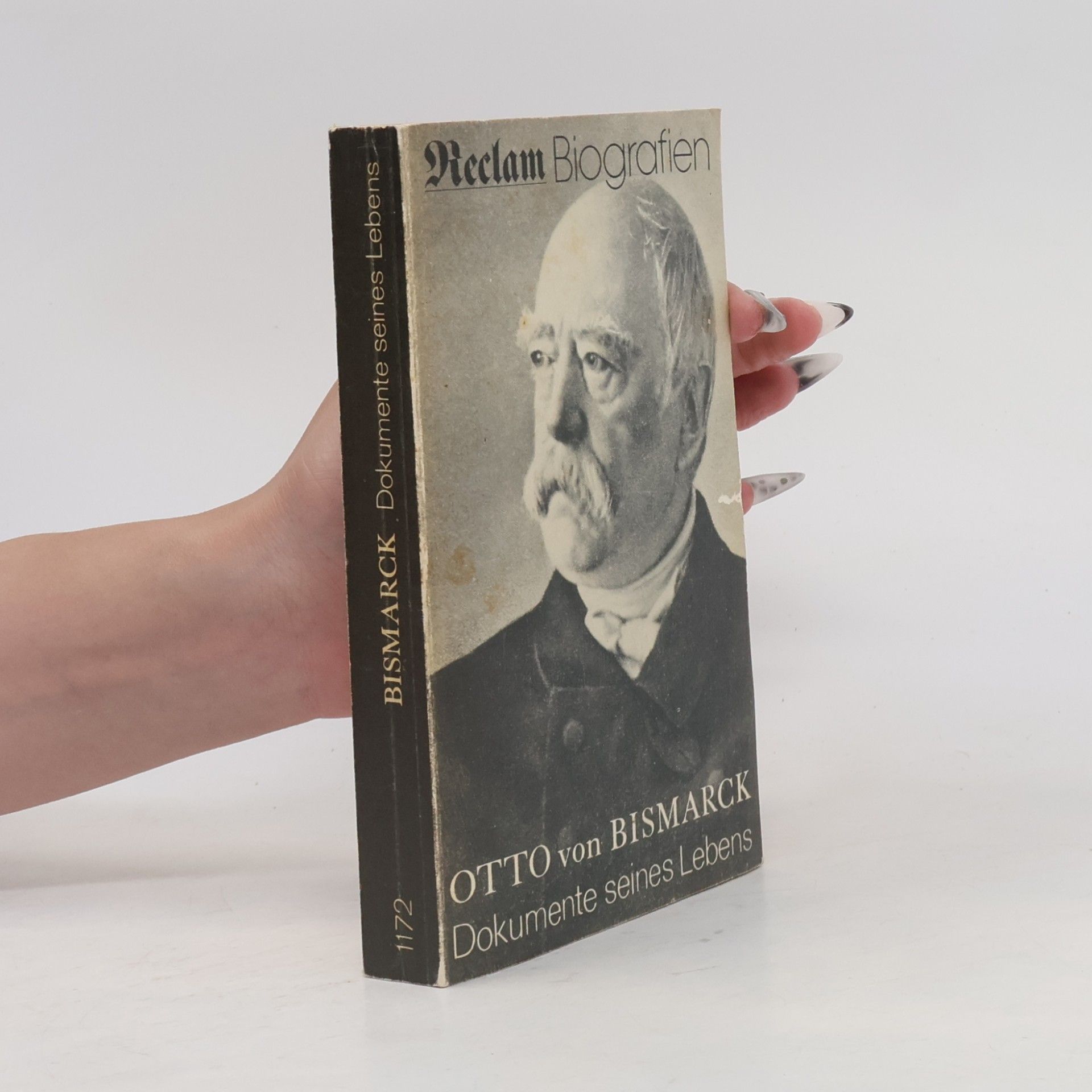 Otto von Bismarck Dokumente seines Lebens