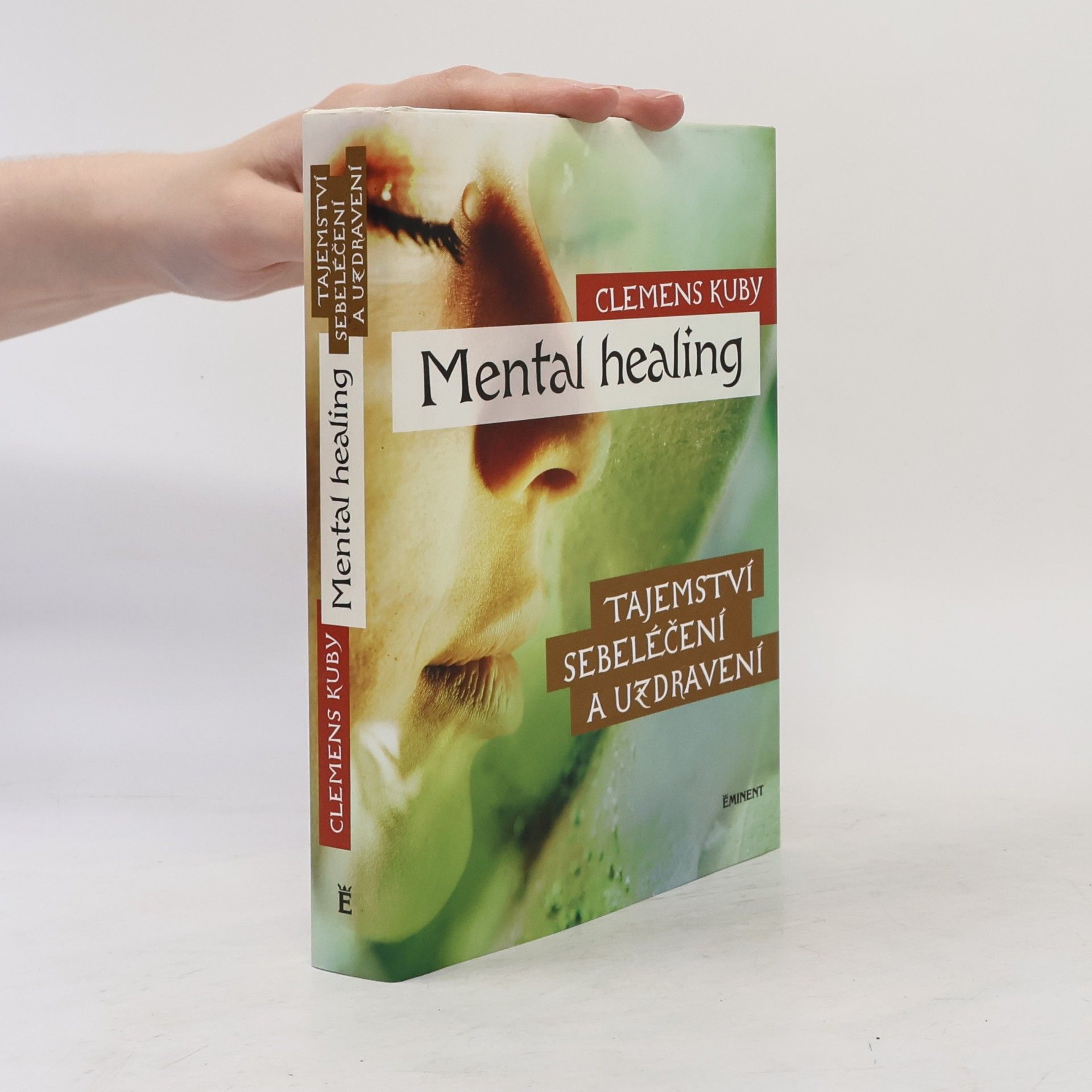 Clemens Kuby Mental healing: Tajemství sebeléčení a uzdravení