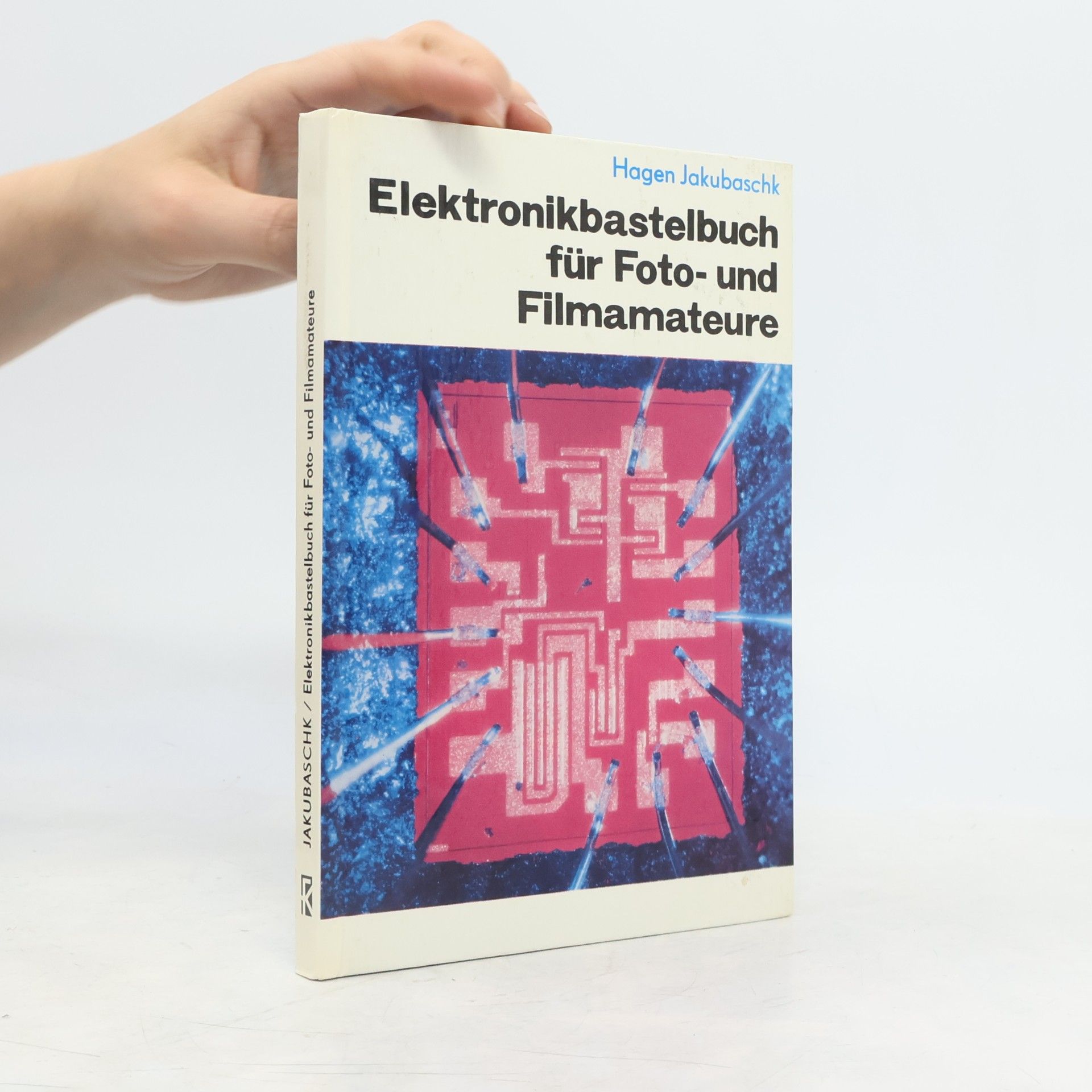 Hagen Jakubaschk Elektronik-Bastelbuch für Foto- und Filmamateure