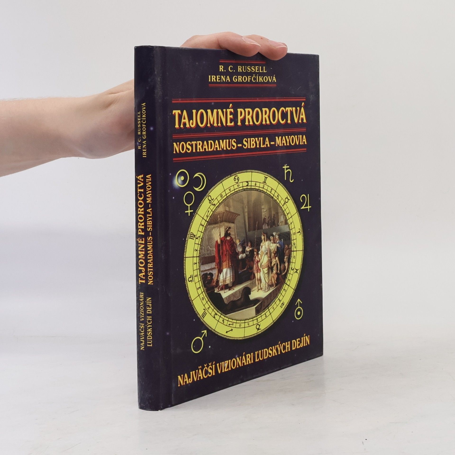 Irena Grofčíková Tajomné proroctvá - Nostradamus-Sybila-Mayovia
