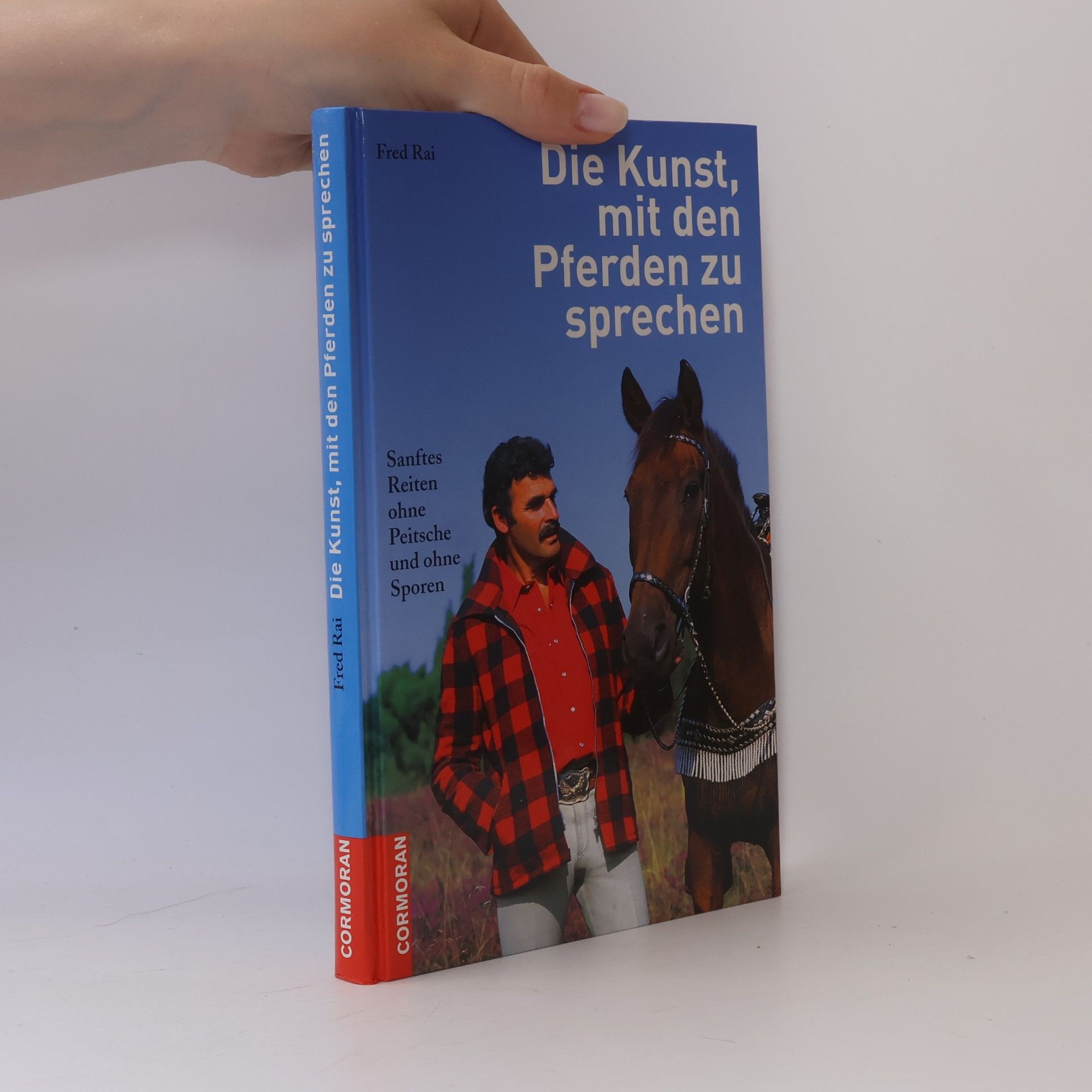 Fred Rai Die Kunst, mit den Pferden zu sprechen
