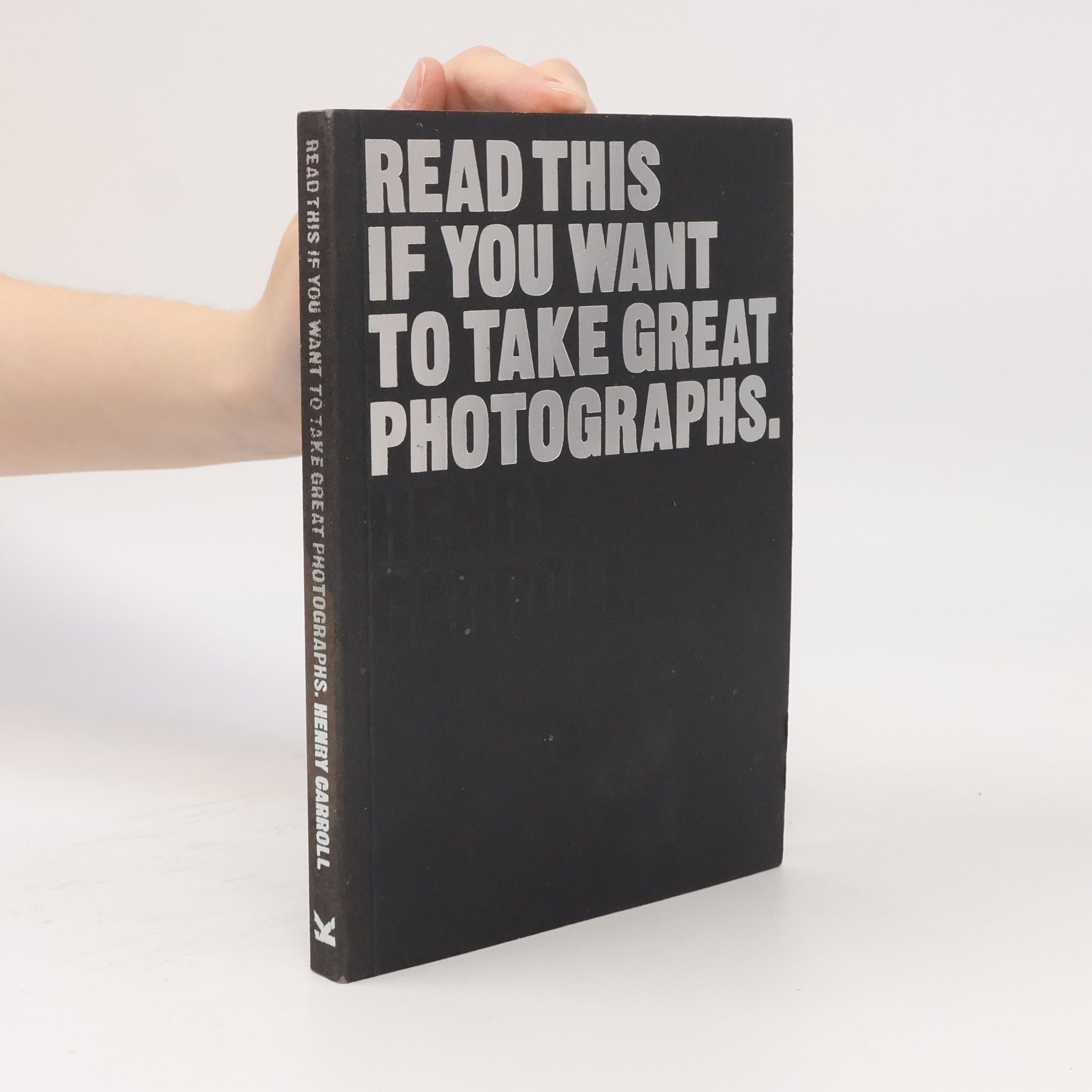 Henry Carroll Read This if You Want to Take Great Photographs