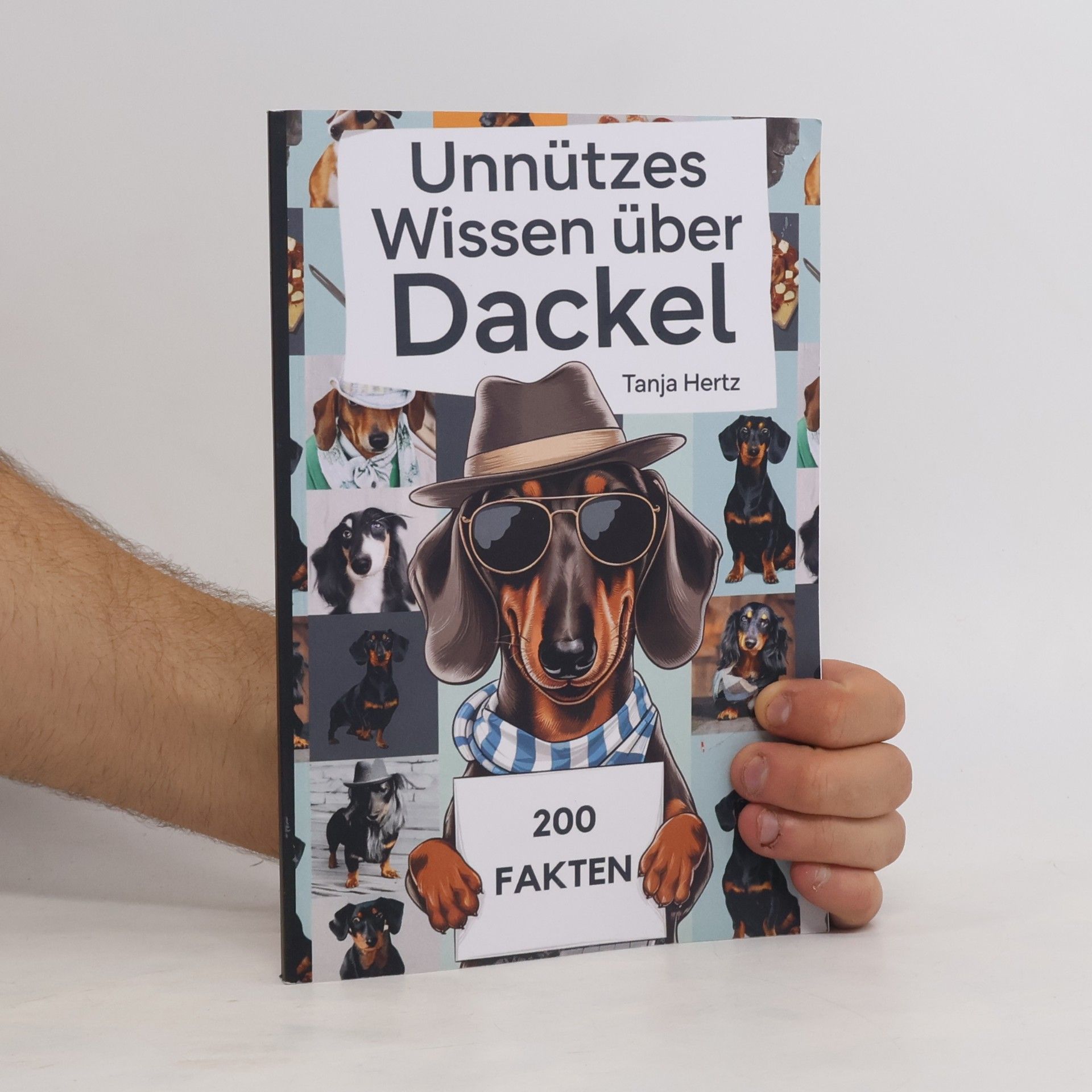 Tanja Hertz Unnützes Wissen über Dackel: Überraschende Wahrheiten und witzige Fakten, das perfekte Geschenk für echte Fans der Wurst auf Beinen