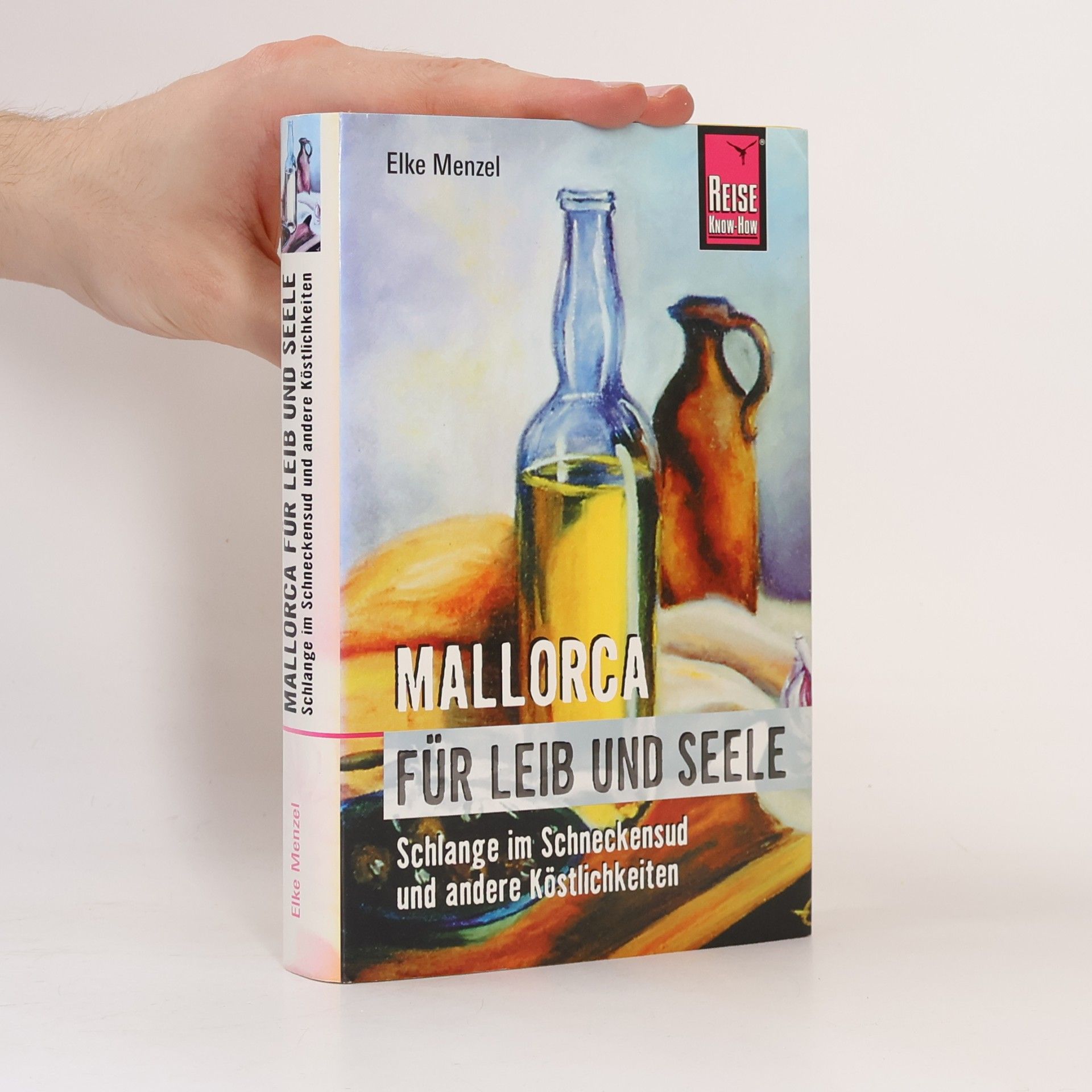 Elke Menzel Mallorca für Leib und Seele oder Schlange im Schneckensud und andere Köstlichkeiten