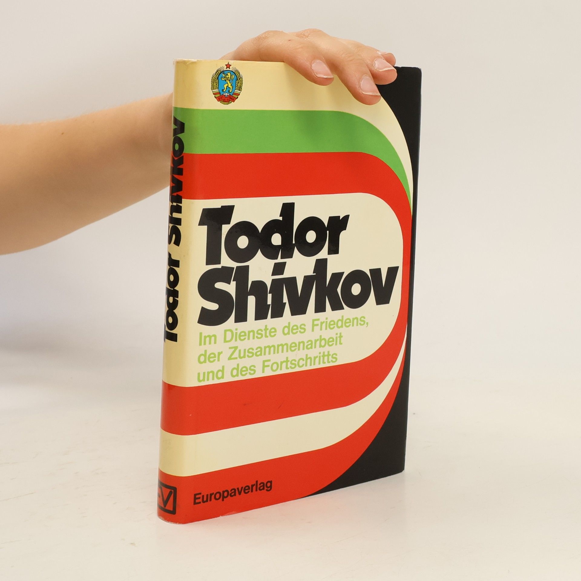 Todor Zhivkov Im Dienste des Friedens, der Zusammenarbeit und des Fortschritts