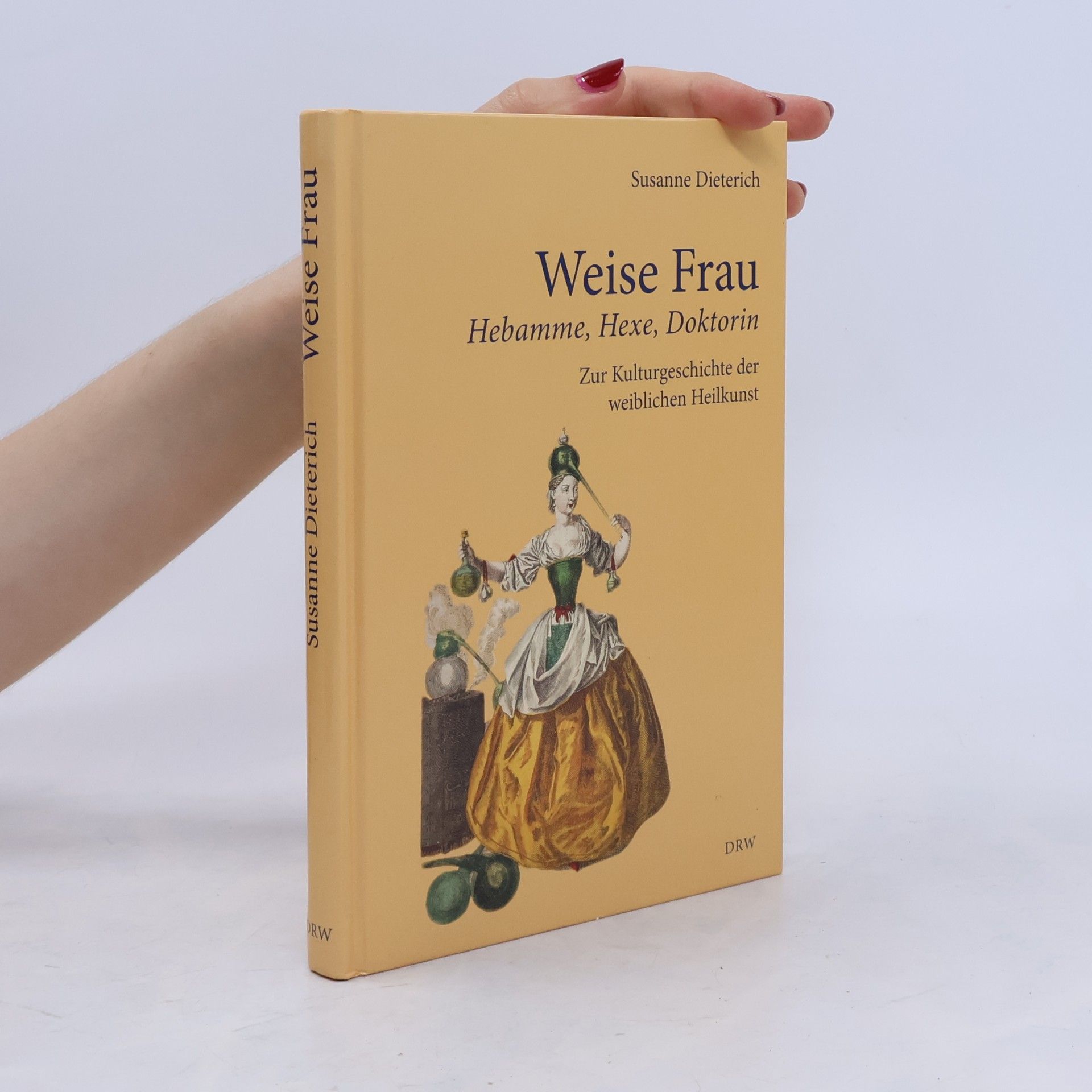 Weise Frau Hebamme, Hexe und Doktorin; zur Kulturgeschichte der weiblichen Heilkunst