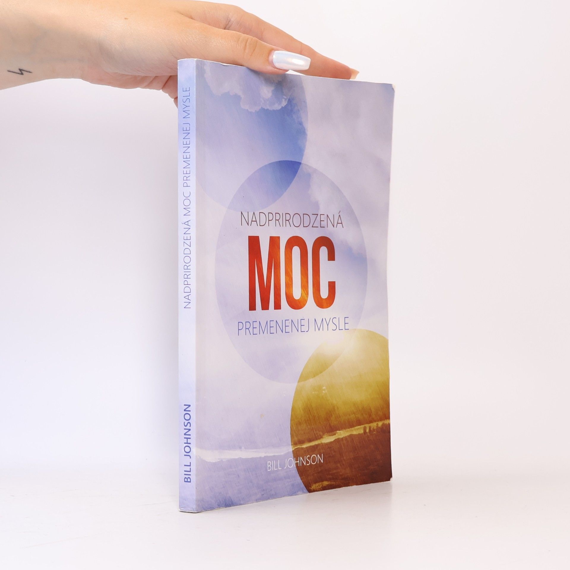 Bill Johnson Nadprirodzená moc premenenej mysle
