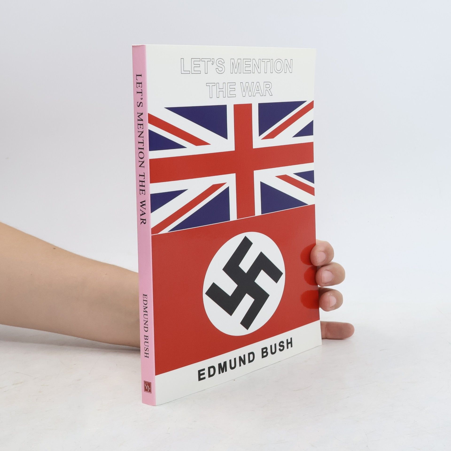 Edmund Bush Let's Mention the War