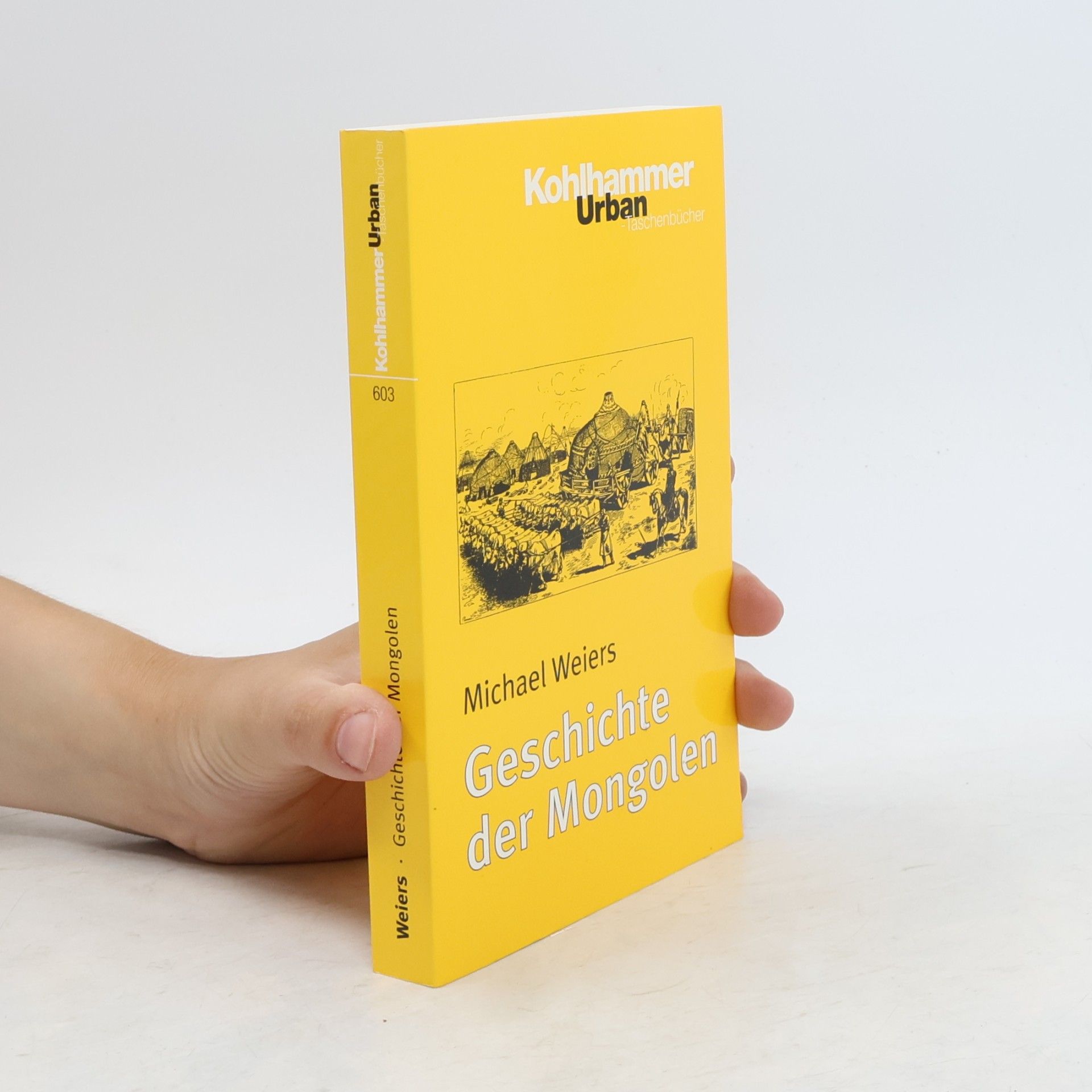 Michael Weiers Urban-Taschenbücher - 603: Geschichte der Mongolen
