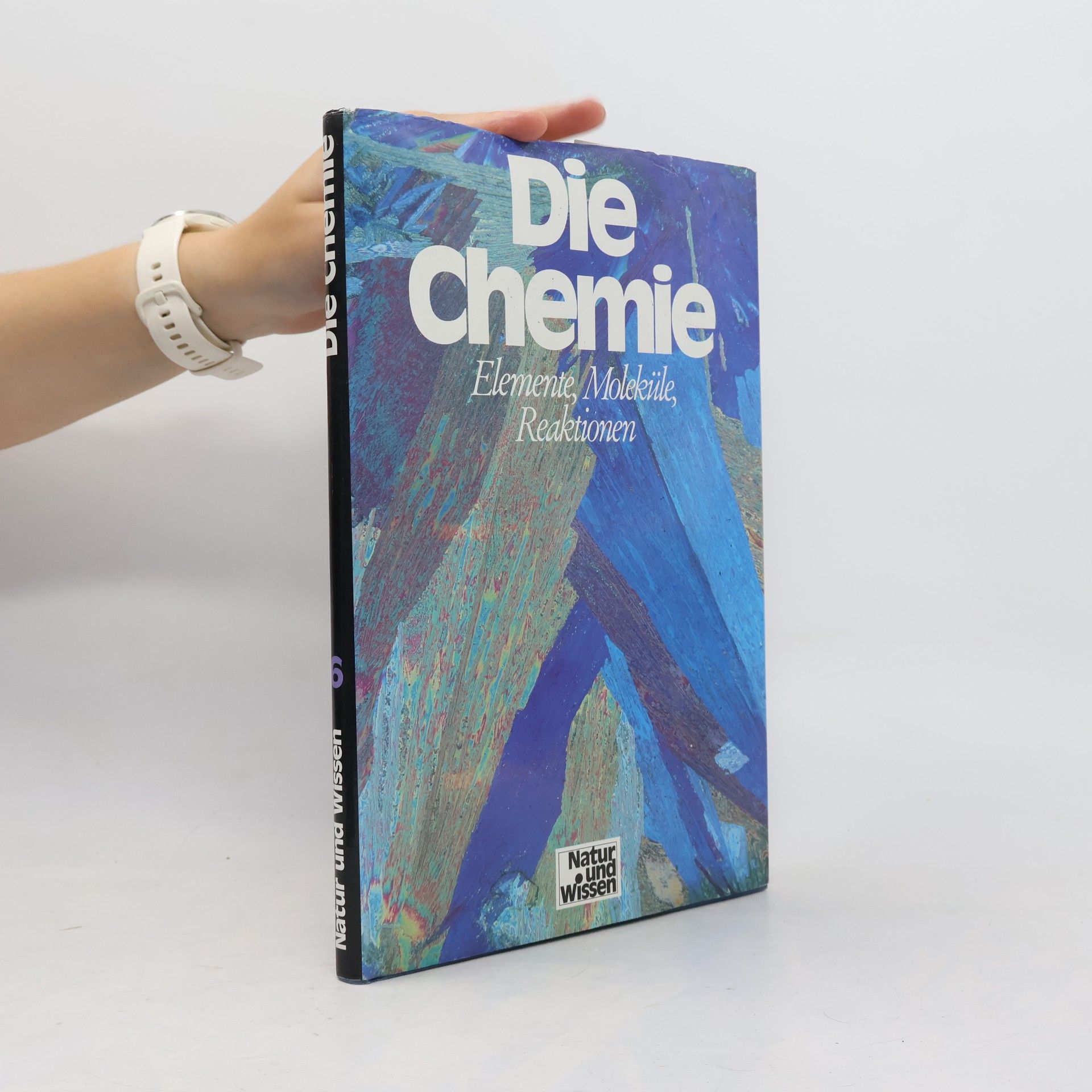 Autorenkollektiv Die Chemie 6. Elemente, Moleküle, Reaktionen