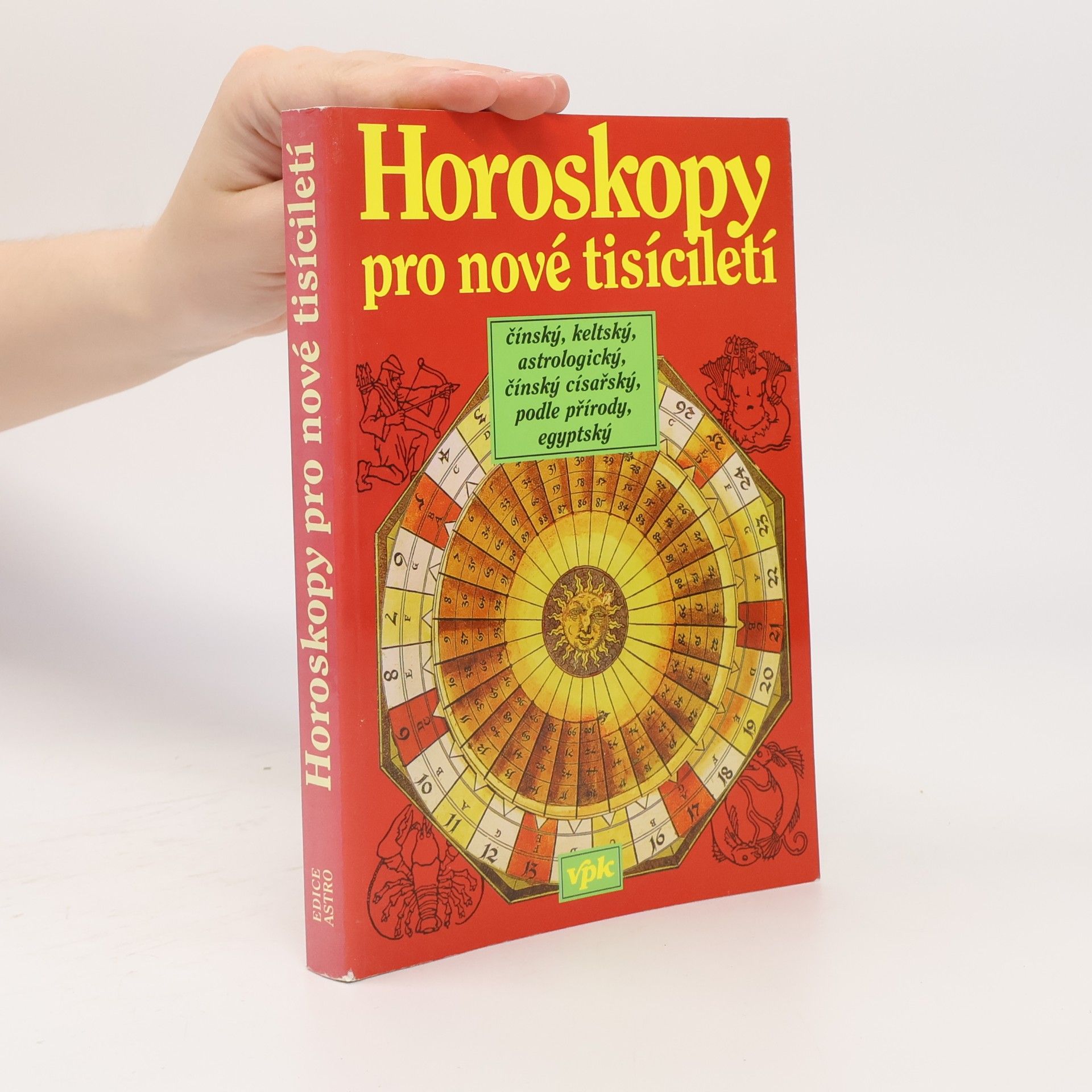 Jarmila Mandžuková Horoskopy pro nové tisíciletí : čínský, keltský, astrologický, čínský císařský, podle přírody, egyptský