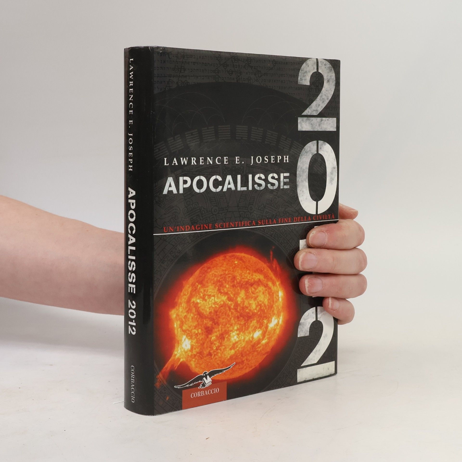 Lawrence E. Joseph Apocalisse 2012. Un'indagine scientifica sulla fine della civiltà