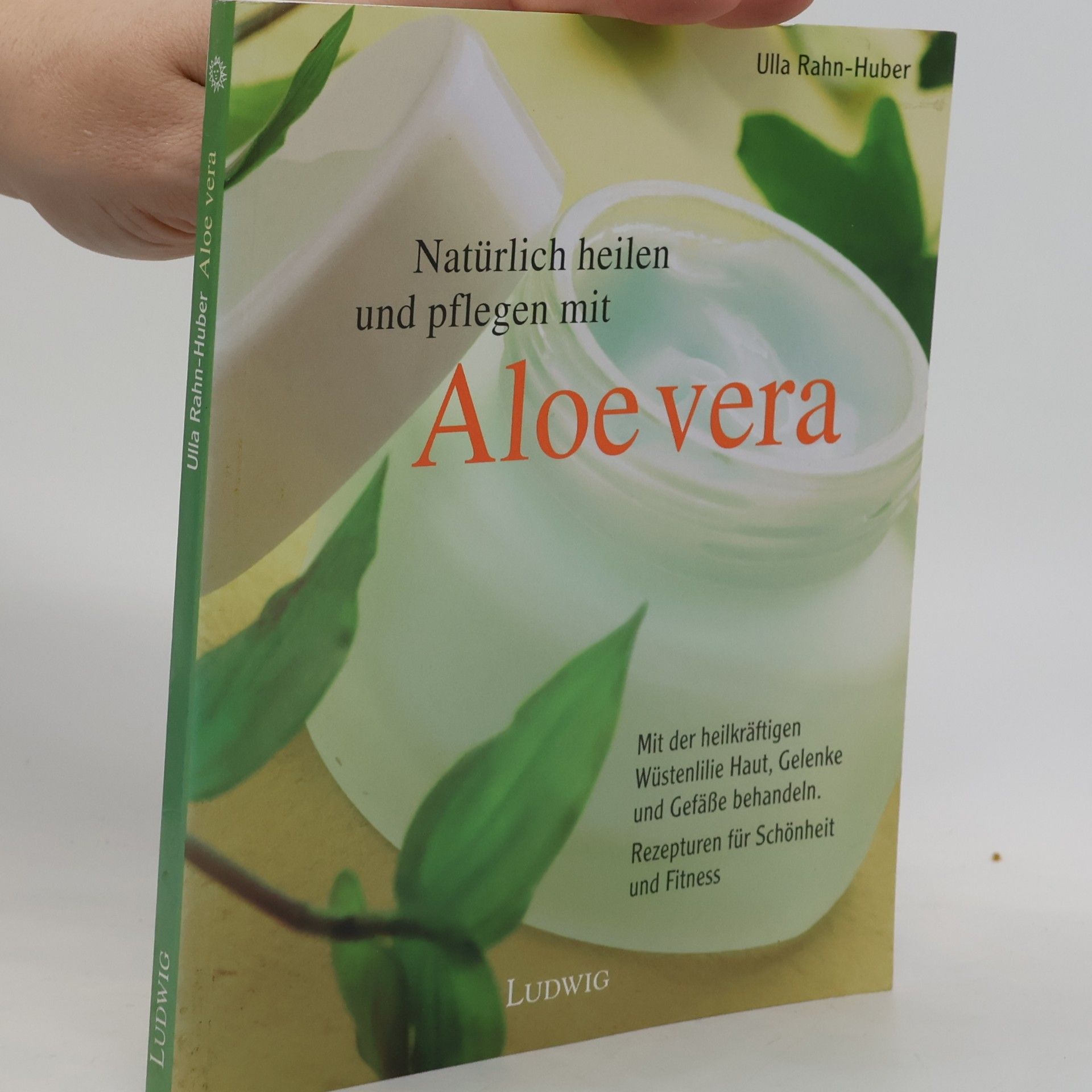 Ulla Rahnová Huberová Natürlich heilen und pflegen mit Aloe vera