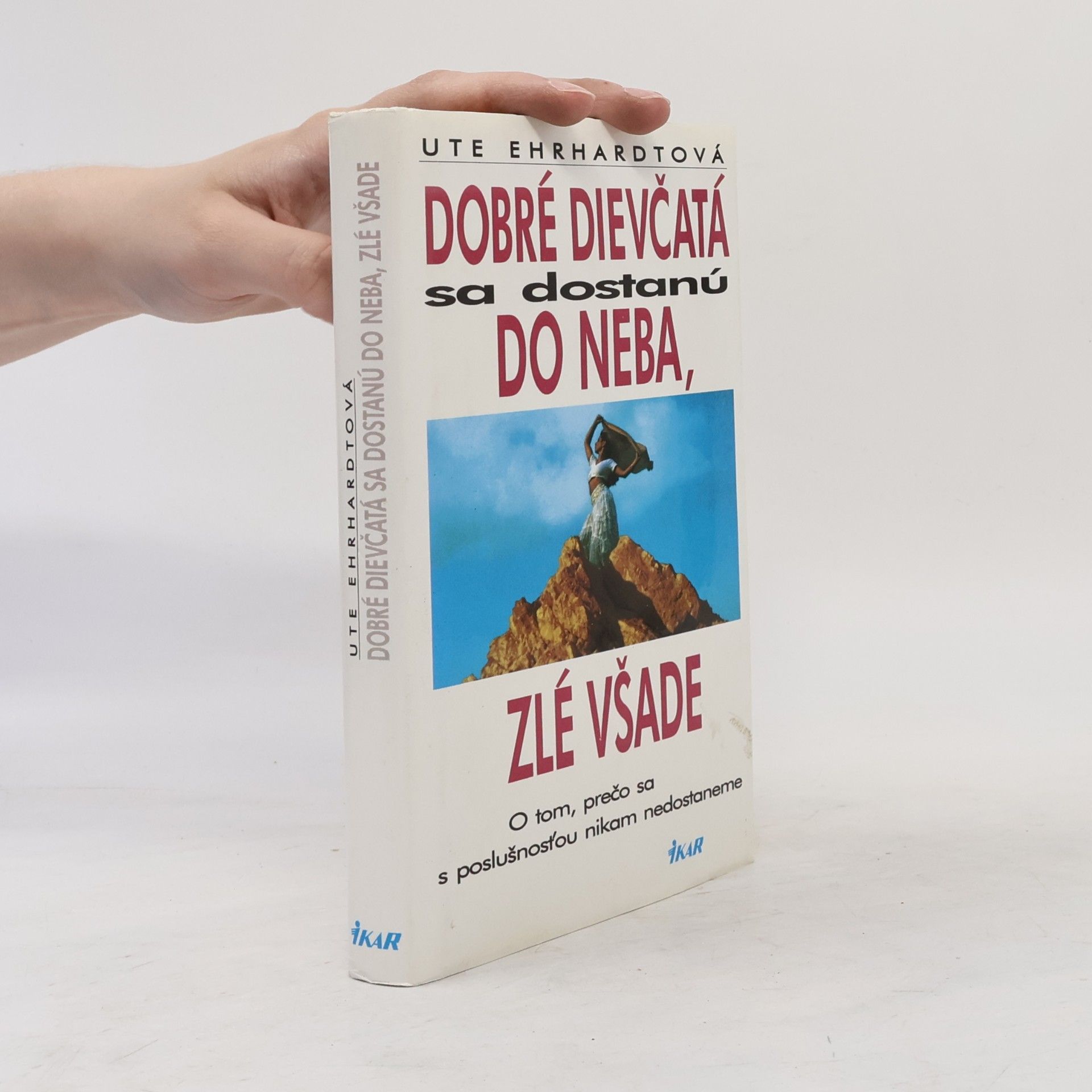Ute Ehrhardt Dobré dievčatá sa dostanú do neba, zlé všade