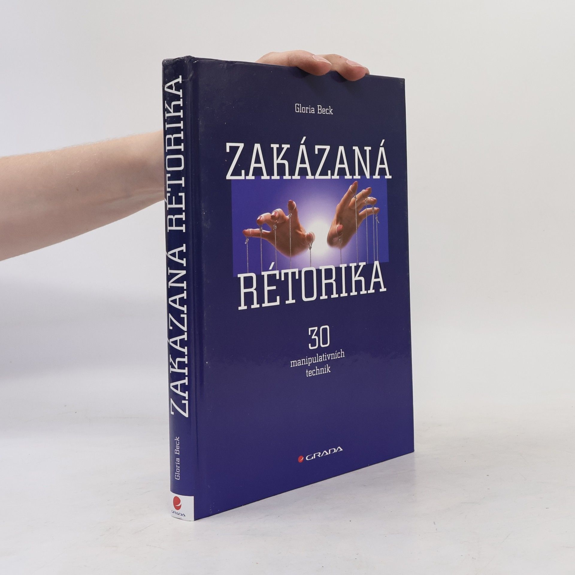 Gloria Beck Zakázaná rétorika : 30 manipulativních technik