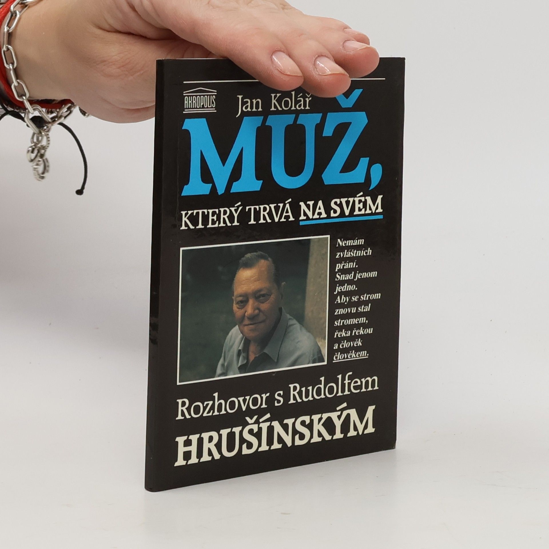 Jan Kolář Muž, který trvá na svém. Rozhovor s Rudolfem Hrušínským