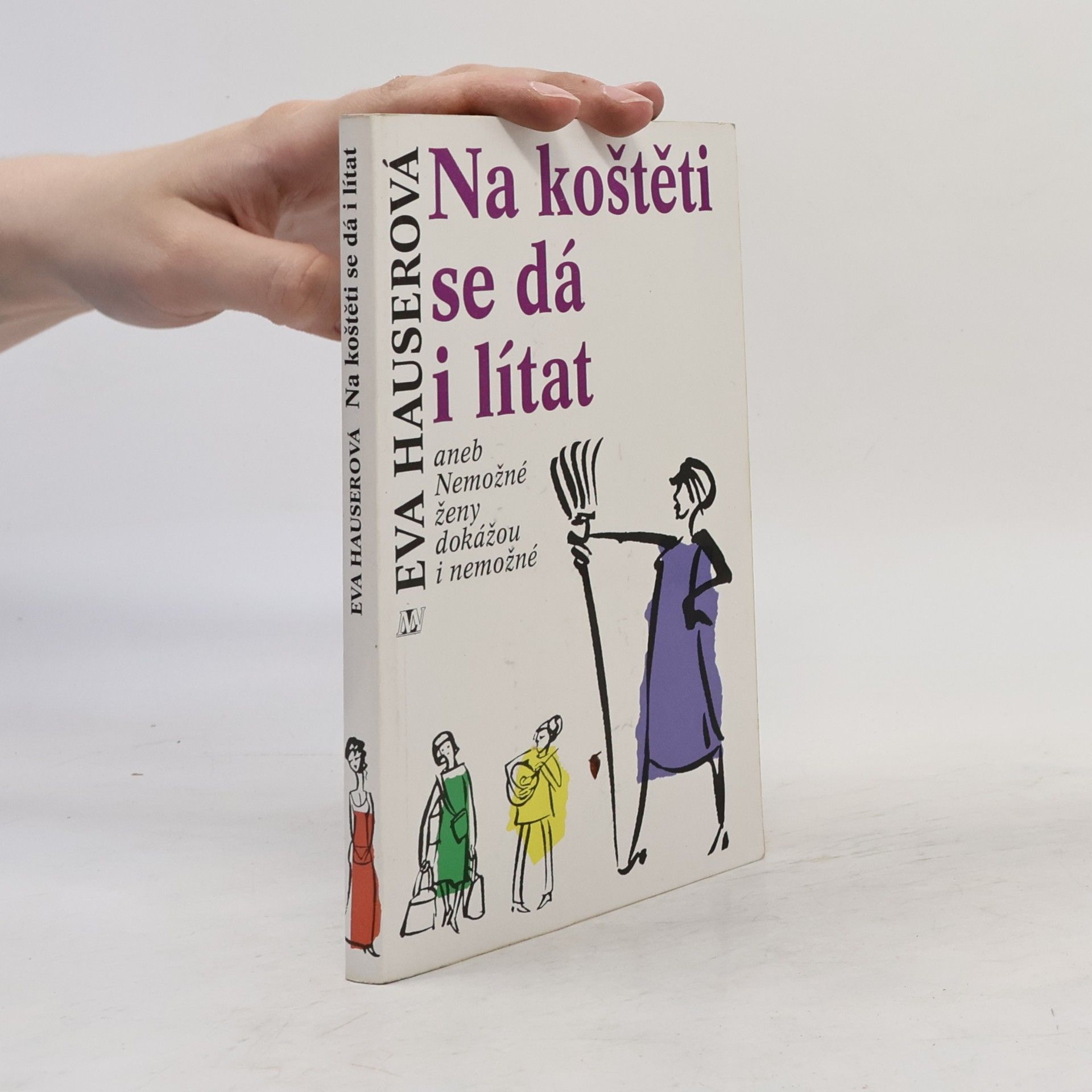 Na koštěti se dá i lítat, aneb, Nemožné ženy dokážou i nemožné