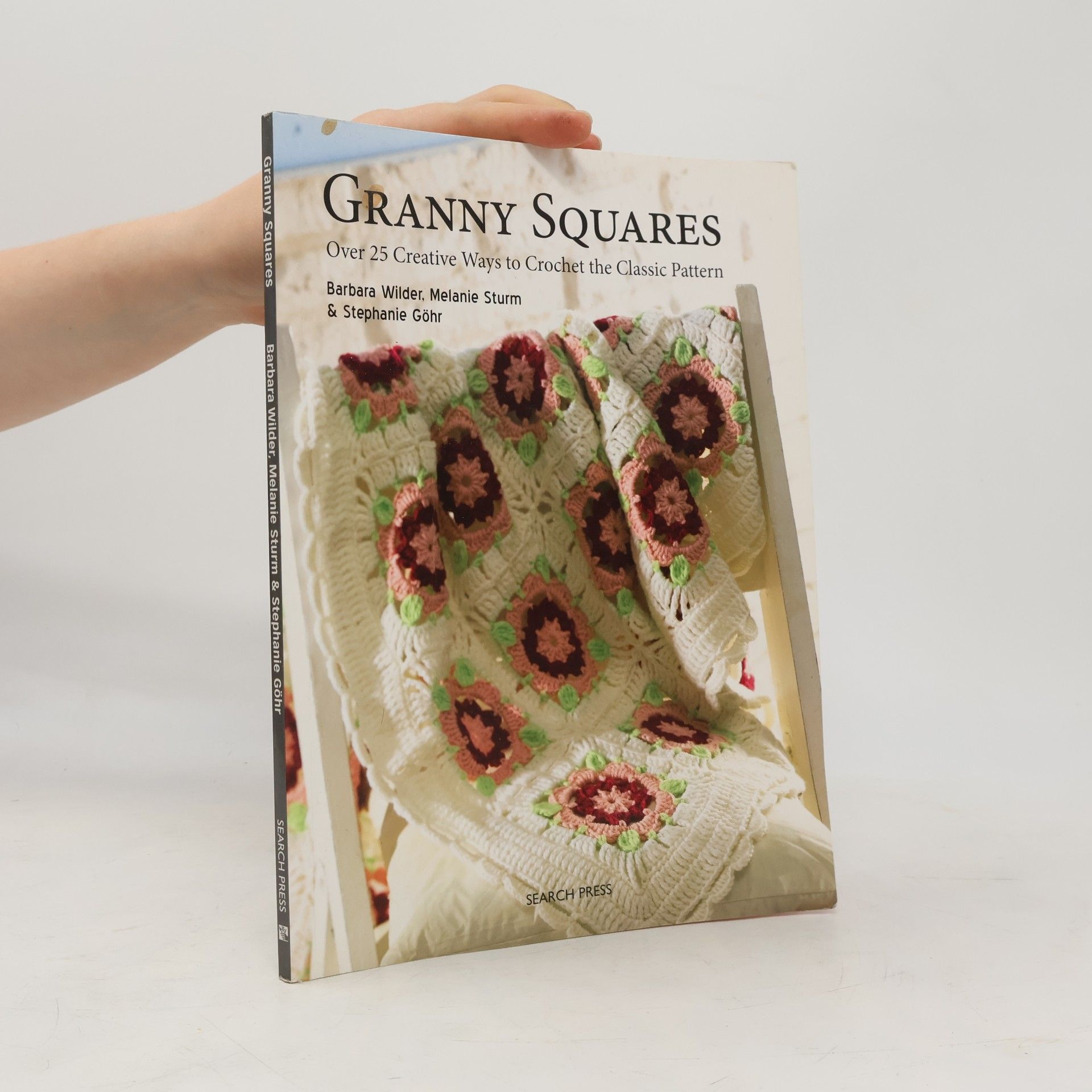 Stephanie Göhr Granny squares : over 25 creative ways to crochet the classic pattern