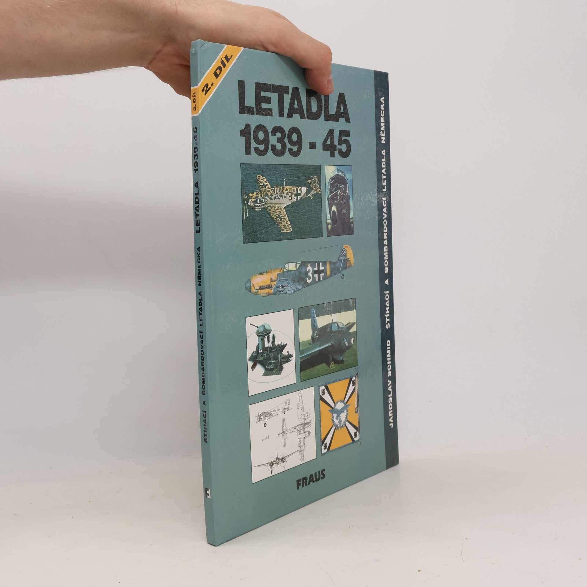Jaroslav Schmid Letadla 1939-45: Stíhací a bombardovací letadla Německa 2. díl