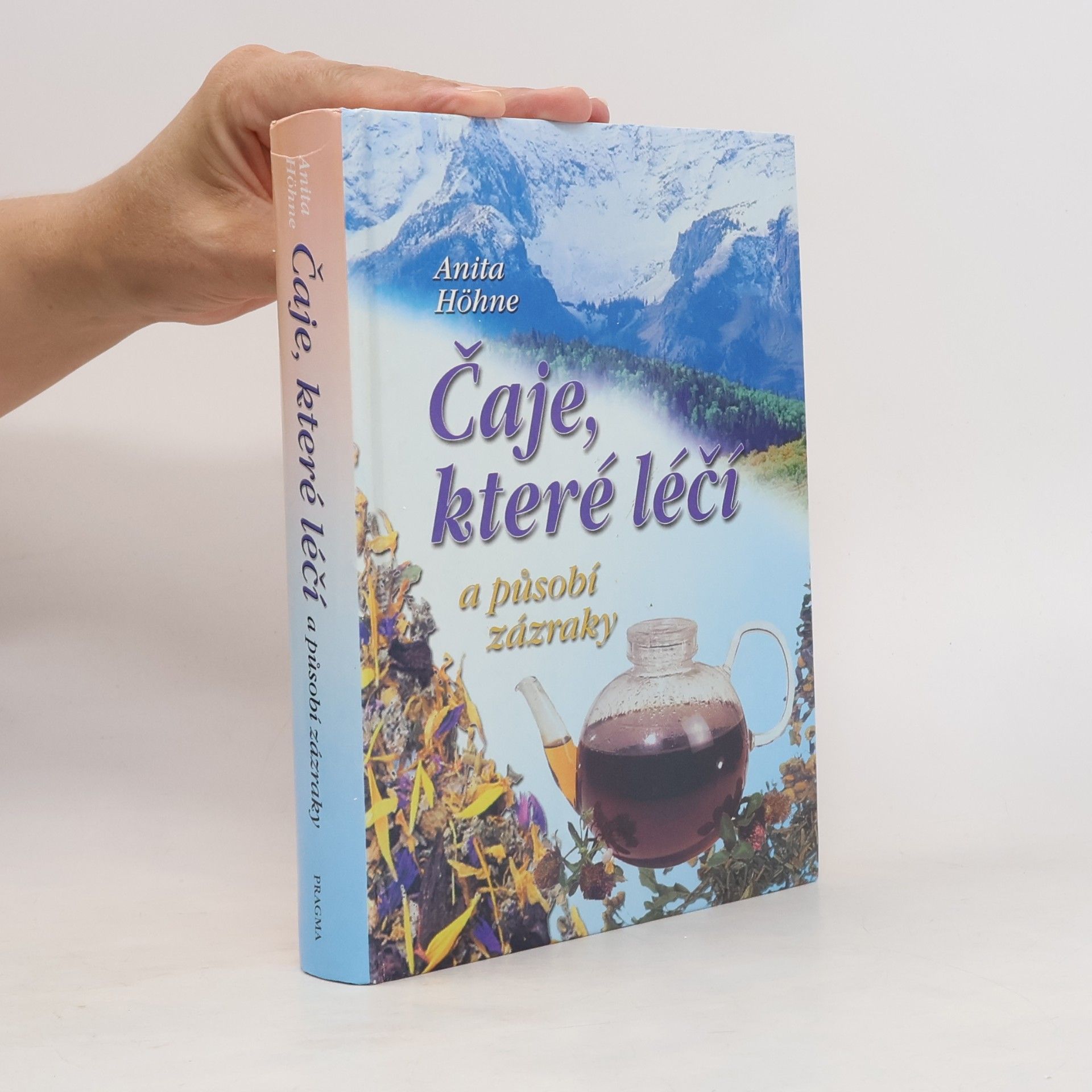 Anita Höhne Čaje, které léčí a působí zázraky