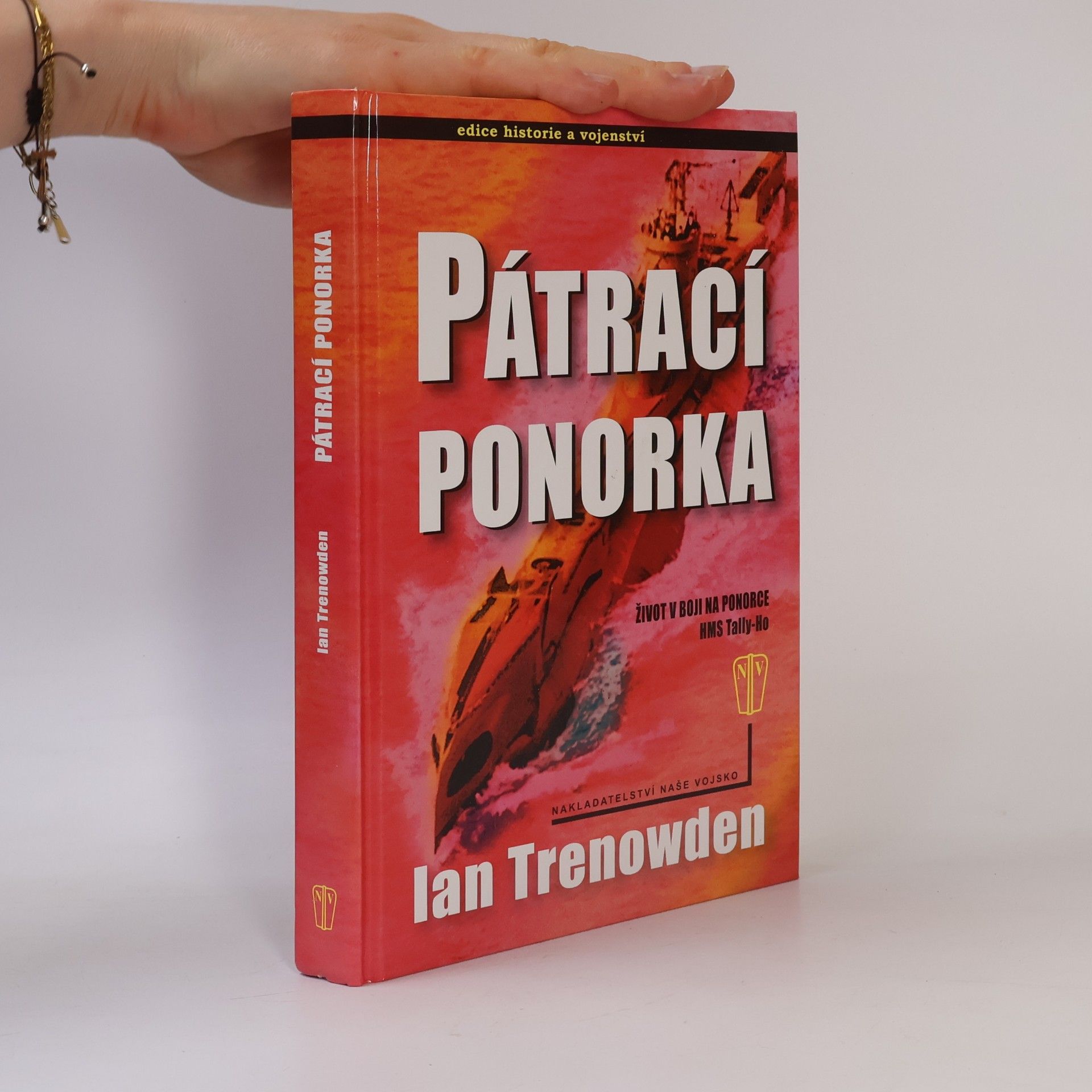 Ian Trenowden Pátrací ponorka : život v boji na ponorce HMS Tally-Ho