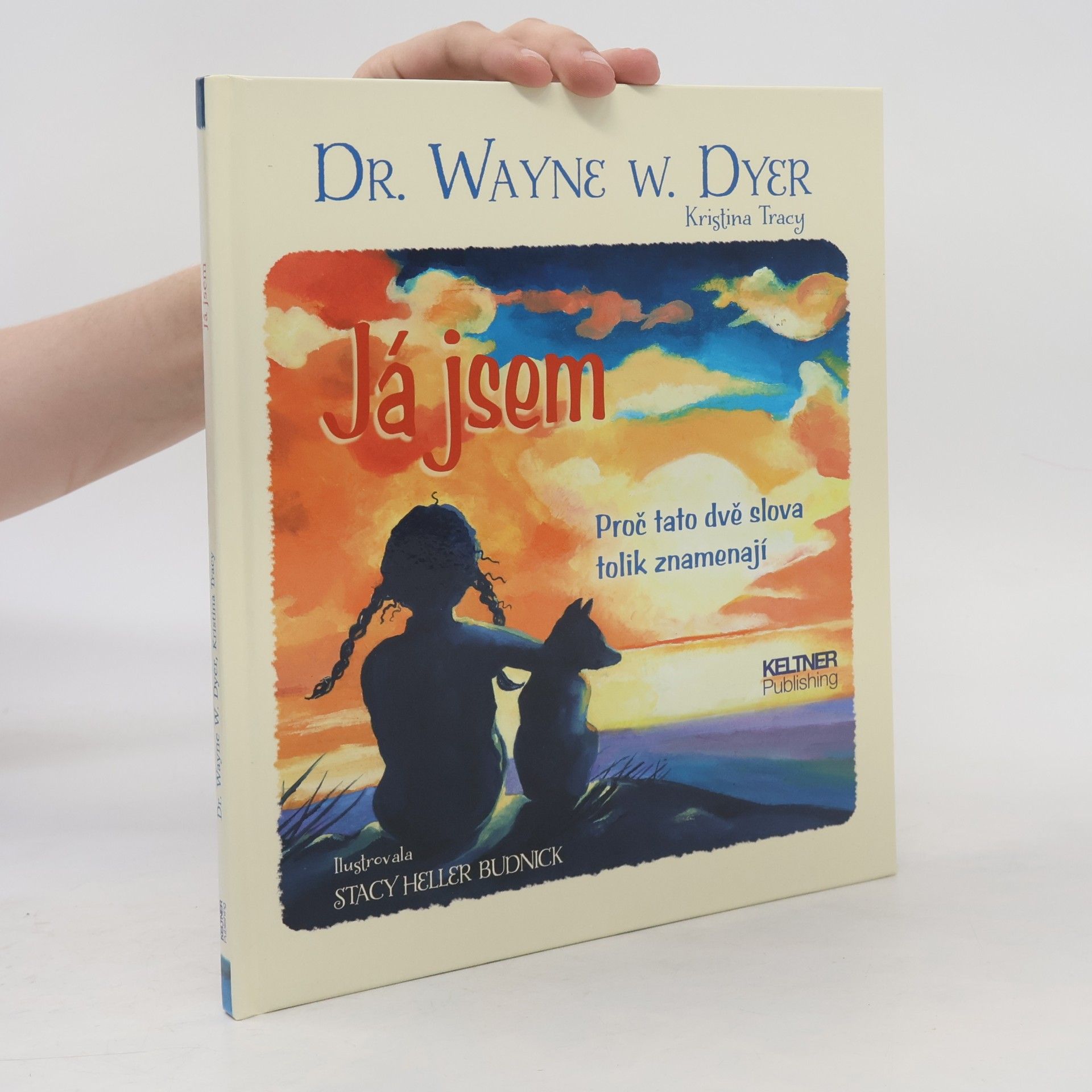 Wayne W. Dyer Já jsem: Proč tato dvě slova tolik znamenají