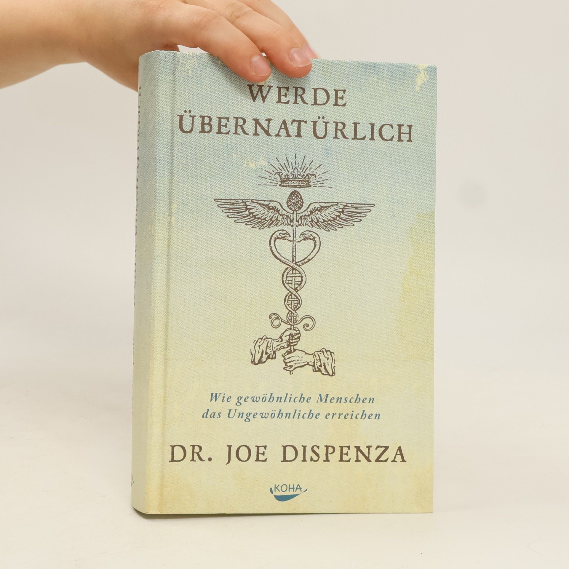 Joe Dispenza Werde übernatürlich