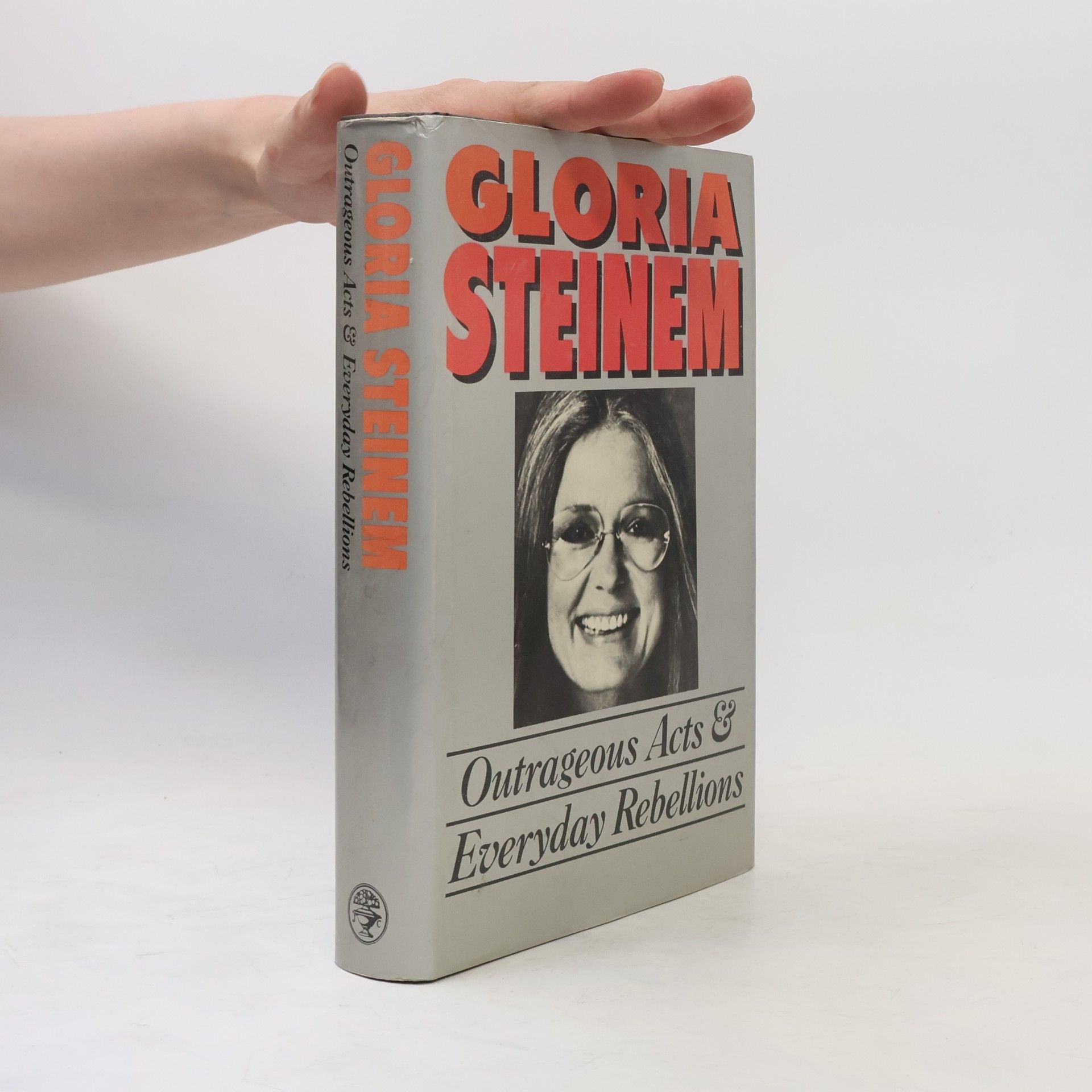 Gloria Steinem Outrageous Acts and Everyday Rebellions