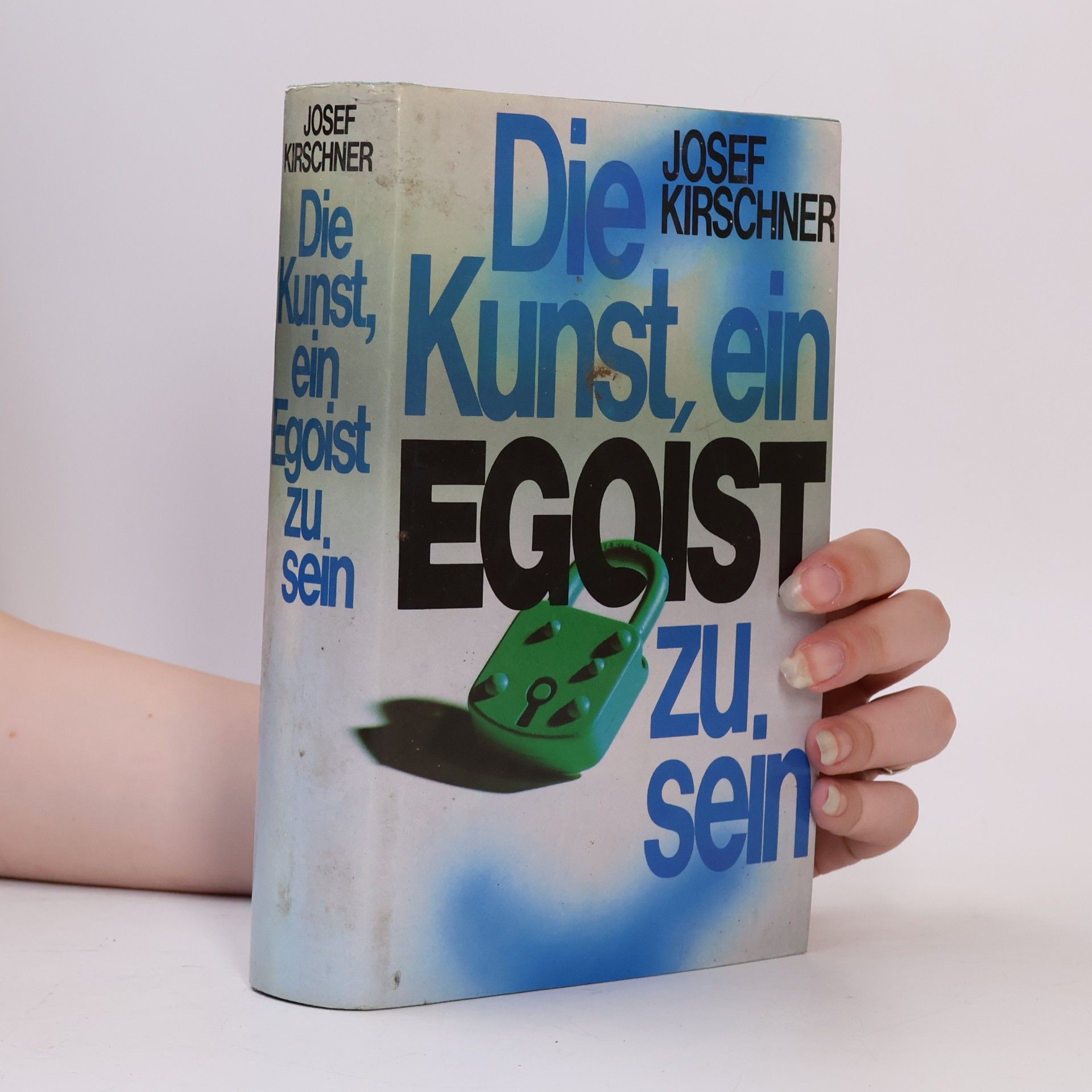 Josef Kirschner Die Kunst, Ein Egoist Zu Sein