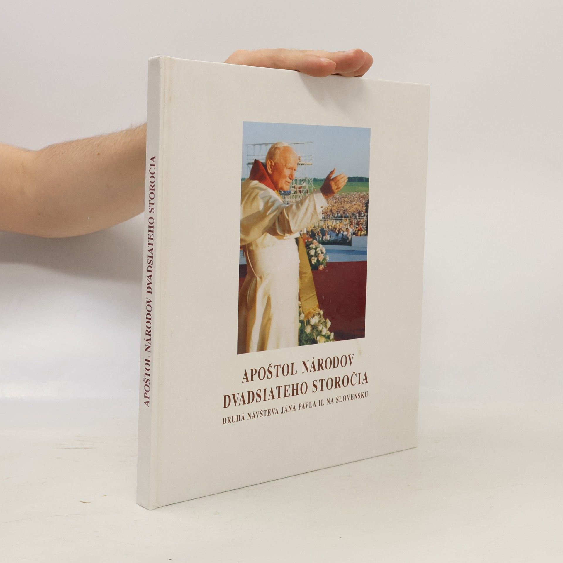 Autorenkollektiv Apoštol národov dvadsiateho storočia. Druhá návšteva Jána Pavla II. na Slovensku.