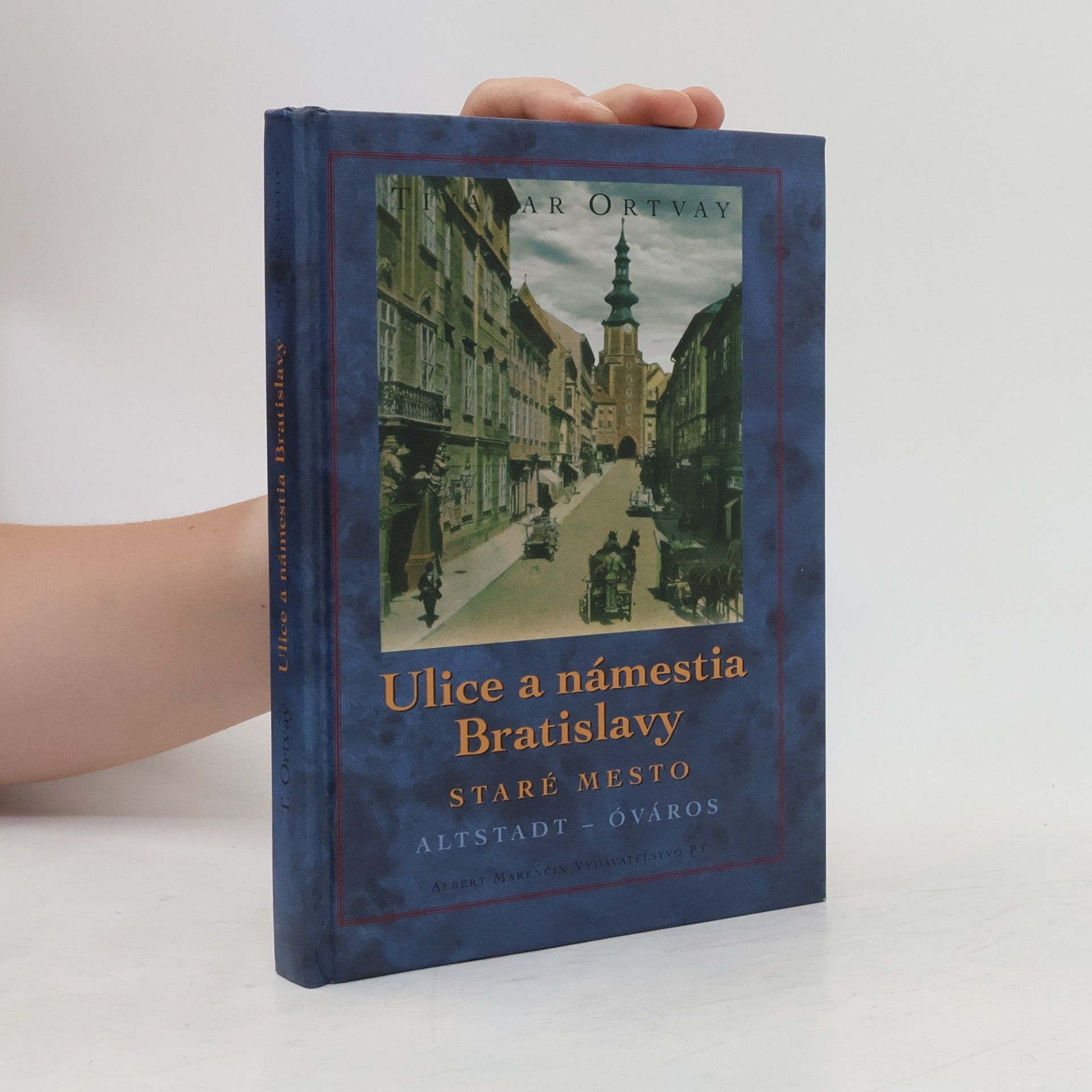 Theodor Ortvay Ulice a námestia Bratislavy - Staré Mesto