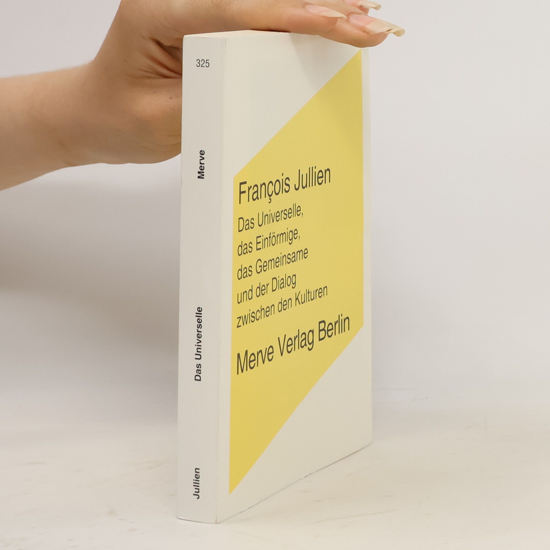 François Jullien Das Universelle, das Einförmige, das Gemeinsame und der Dialog zwischen den Kulturen