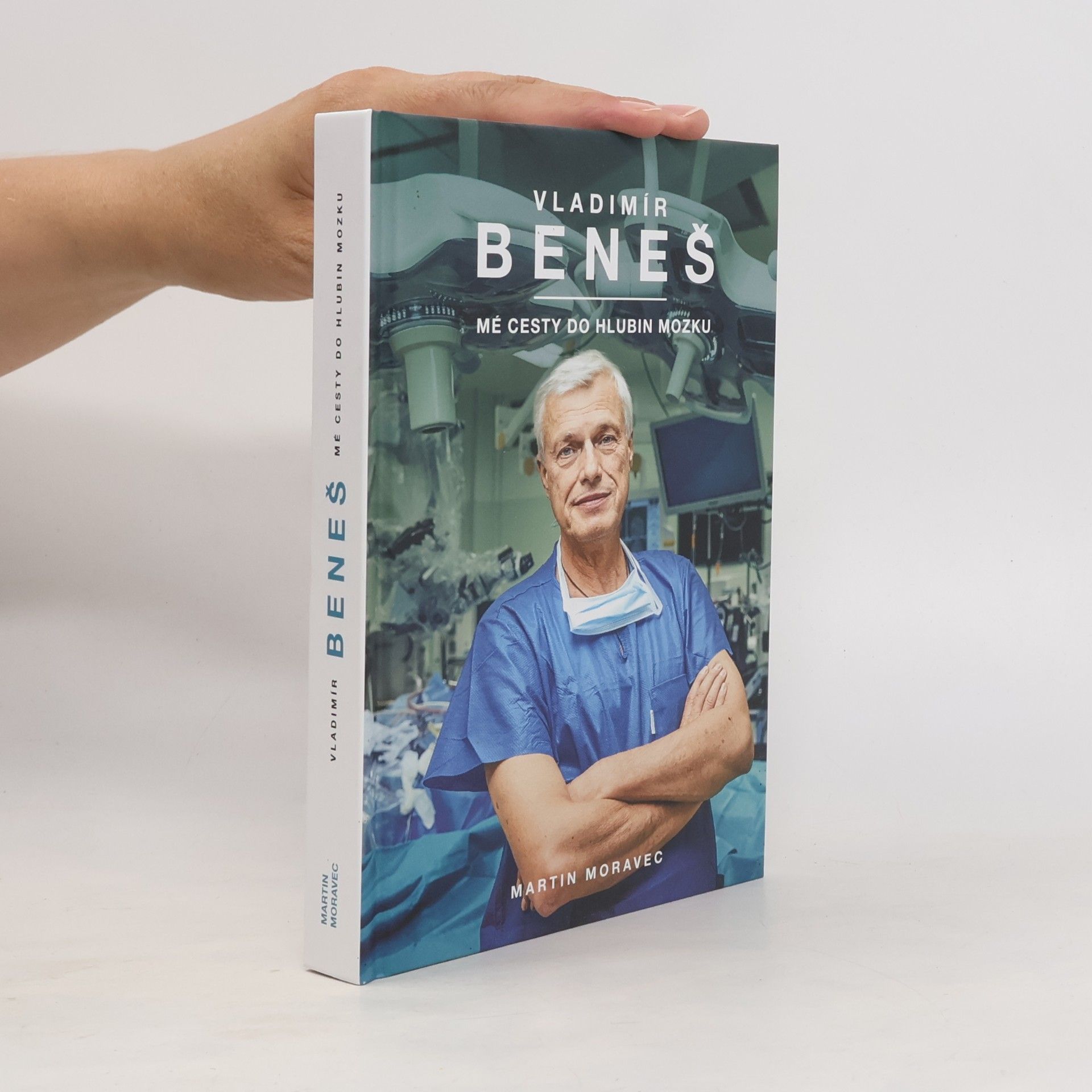 Martin Moravec Vladimír Beneš. Mé cesty do hlubin mozku